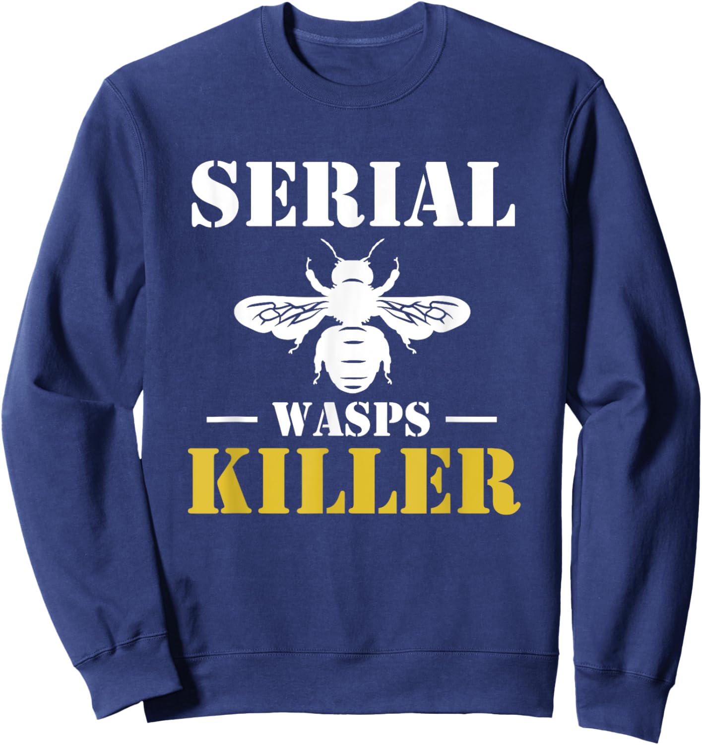Serial Wasps Killer Exterminator Pest Control Sweatshirt - Sweatshirt | Navy