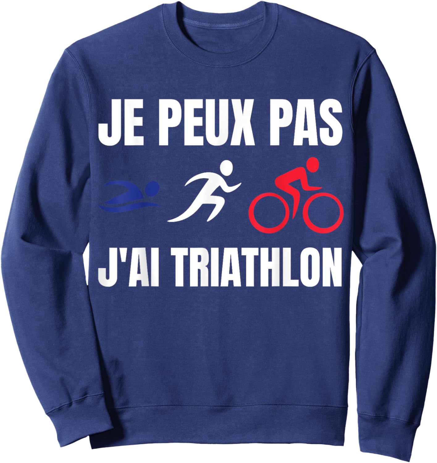 Je Peux Pas J'ai Triathlon sport triathlon Fan francophone Sweatshirt - Sweatshirt | Navy