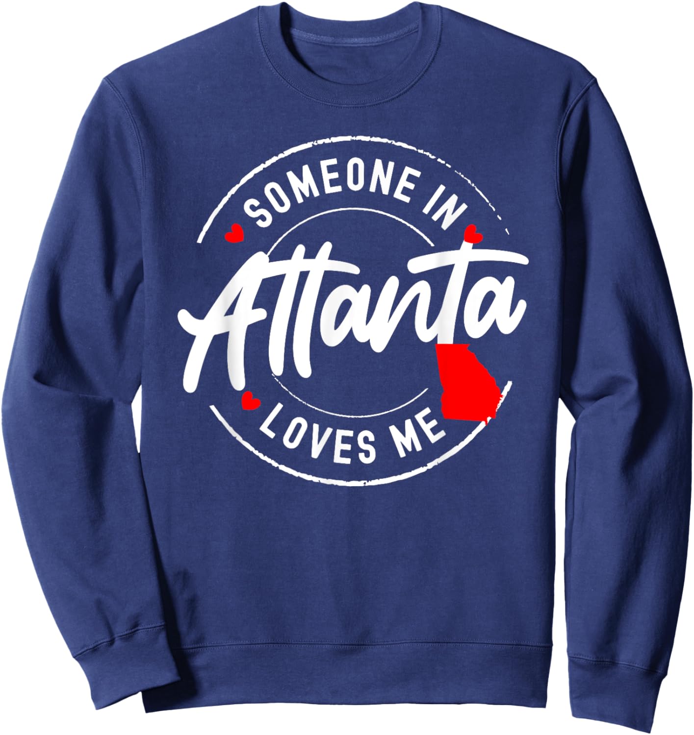 Someone in Atlanta, Georgia Loves Me Sweatshirt - Sweatshirt | Navy