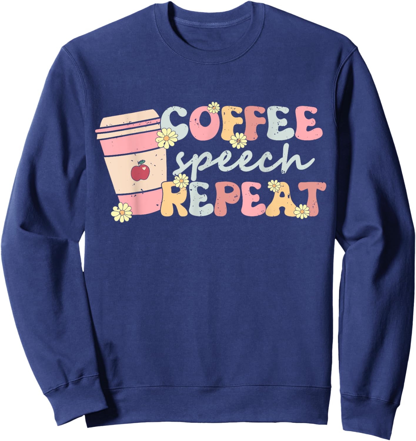 Coffee Speech Repeat Retro School SLP Speech Therapy Teacher Men Women Sweatshirt - Sweatshirt | Navy