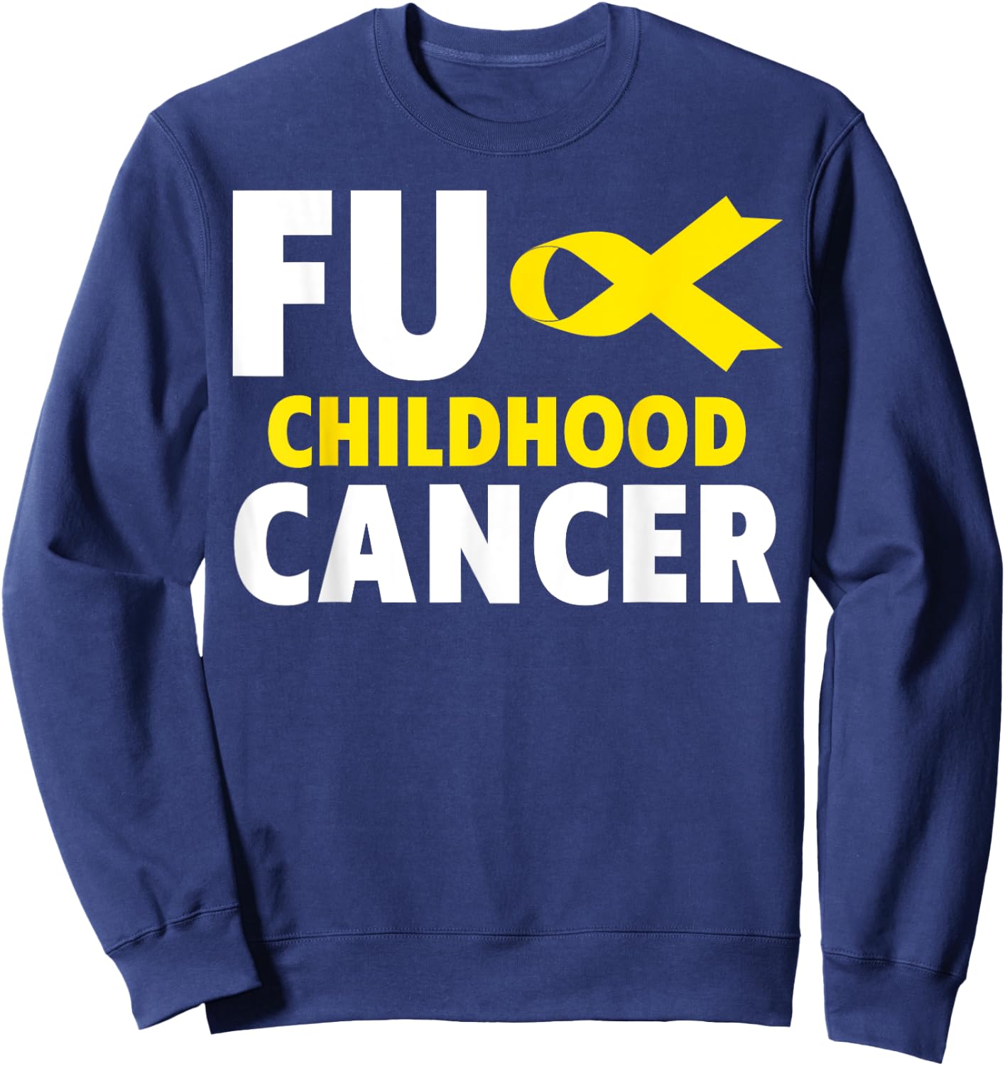 Fuck Cancer - Fuck Childhood Cancer Awareness Sweatshirt - Sweatshirt | Navy