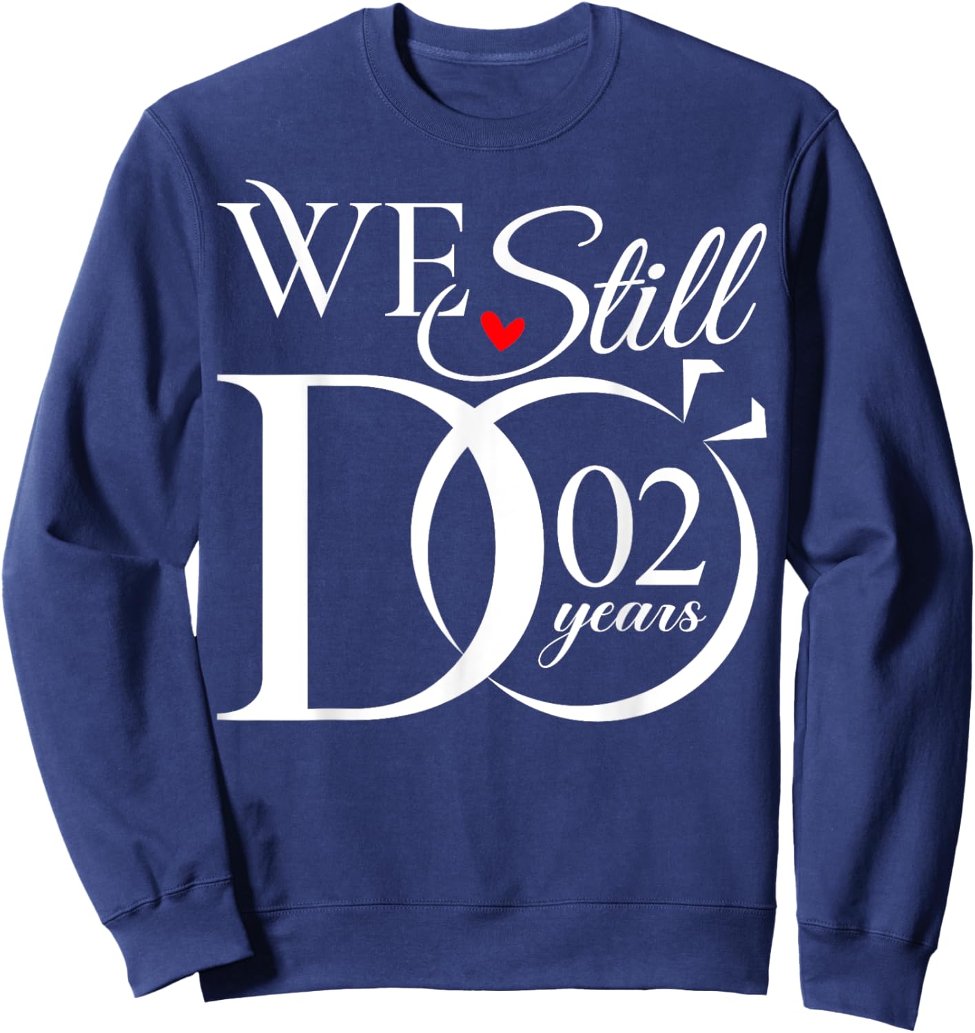 We Still Do 2 Years Funny Couple 2nd Wedding Anniversary Sweatshirt - Sweatshirt | Navy