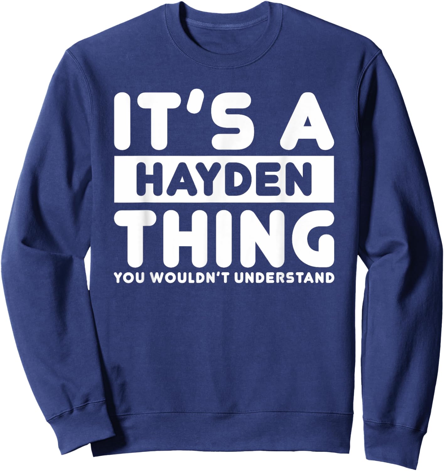 It's A Hayden Thing You Wouldn't Understand Hayden Name Sweatshirt - Sweatshirt | Navy