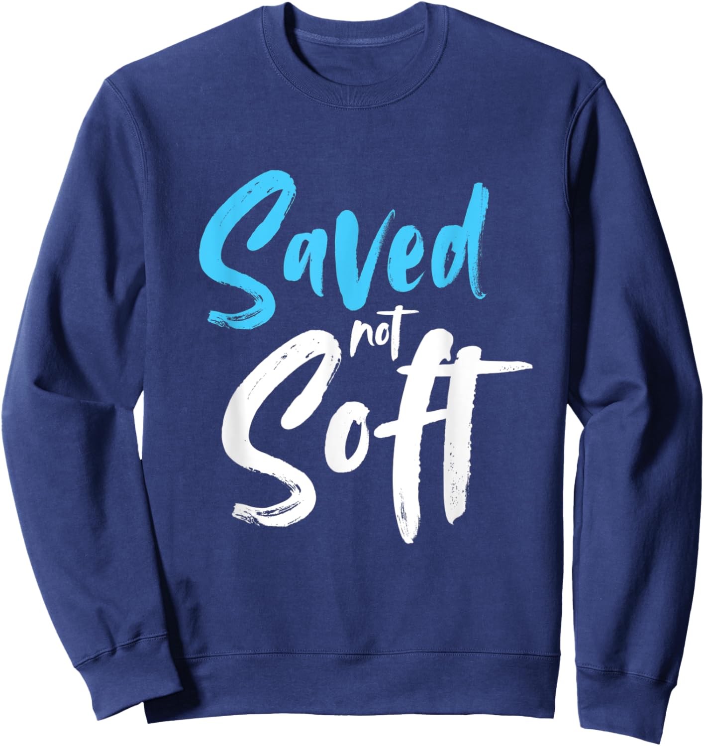 Saved Not Soft, Saved By Grace, Jesus, Christian Sweatshirt - Sweatshirt | Navy