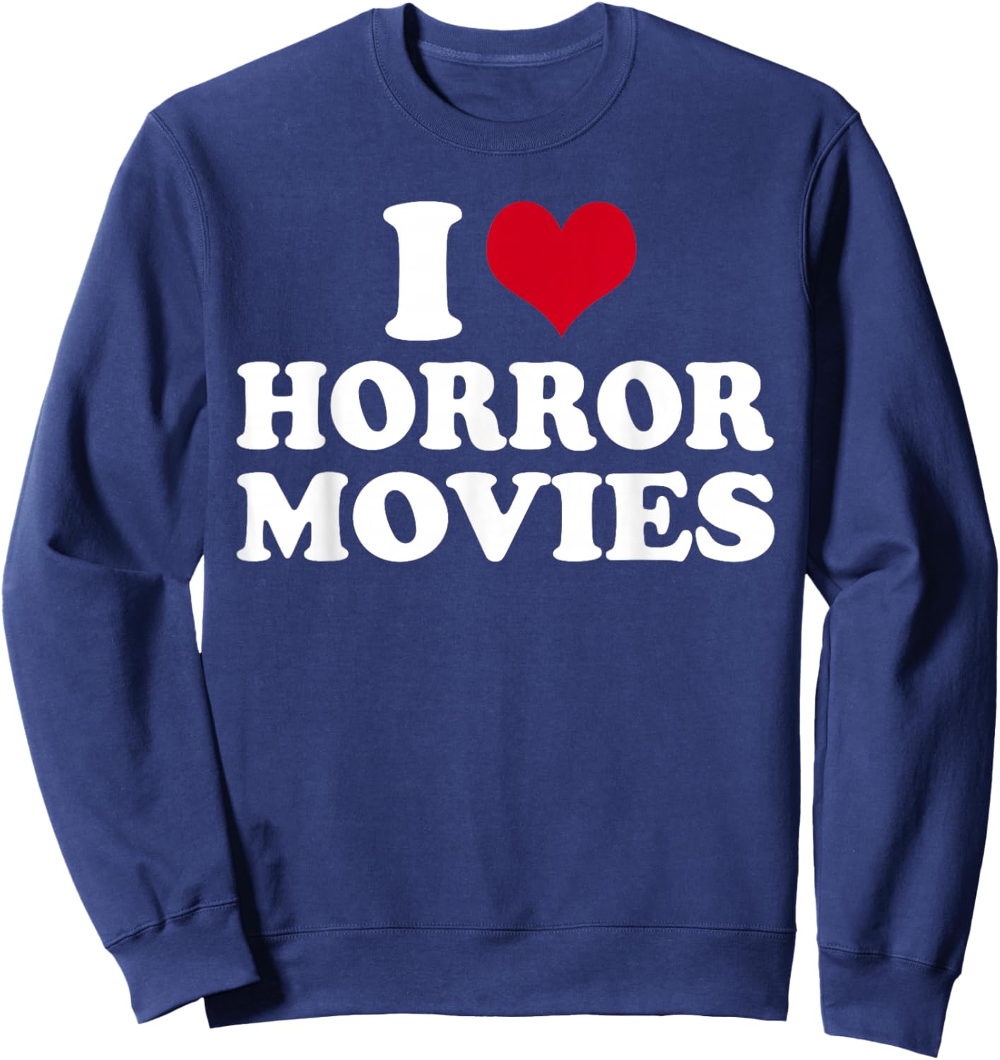 I Love Horror Movies Sweatshirt - Sweatshirt | Navy