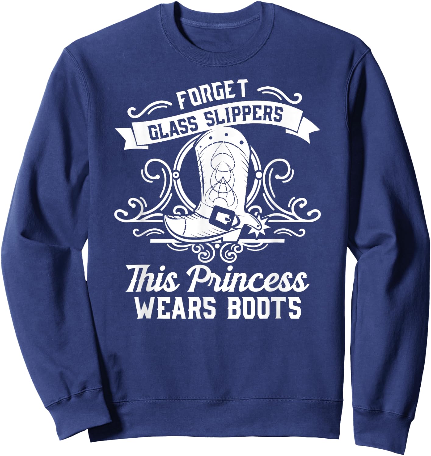 Fun Badass Princess Wears Boots Cowgirl Gift Design Sweatshirt - Sweatshirt | Navy