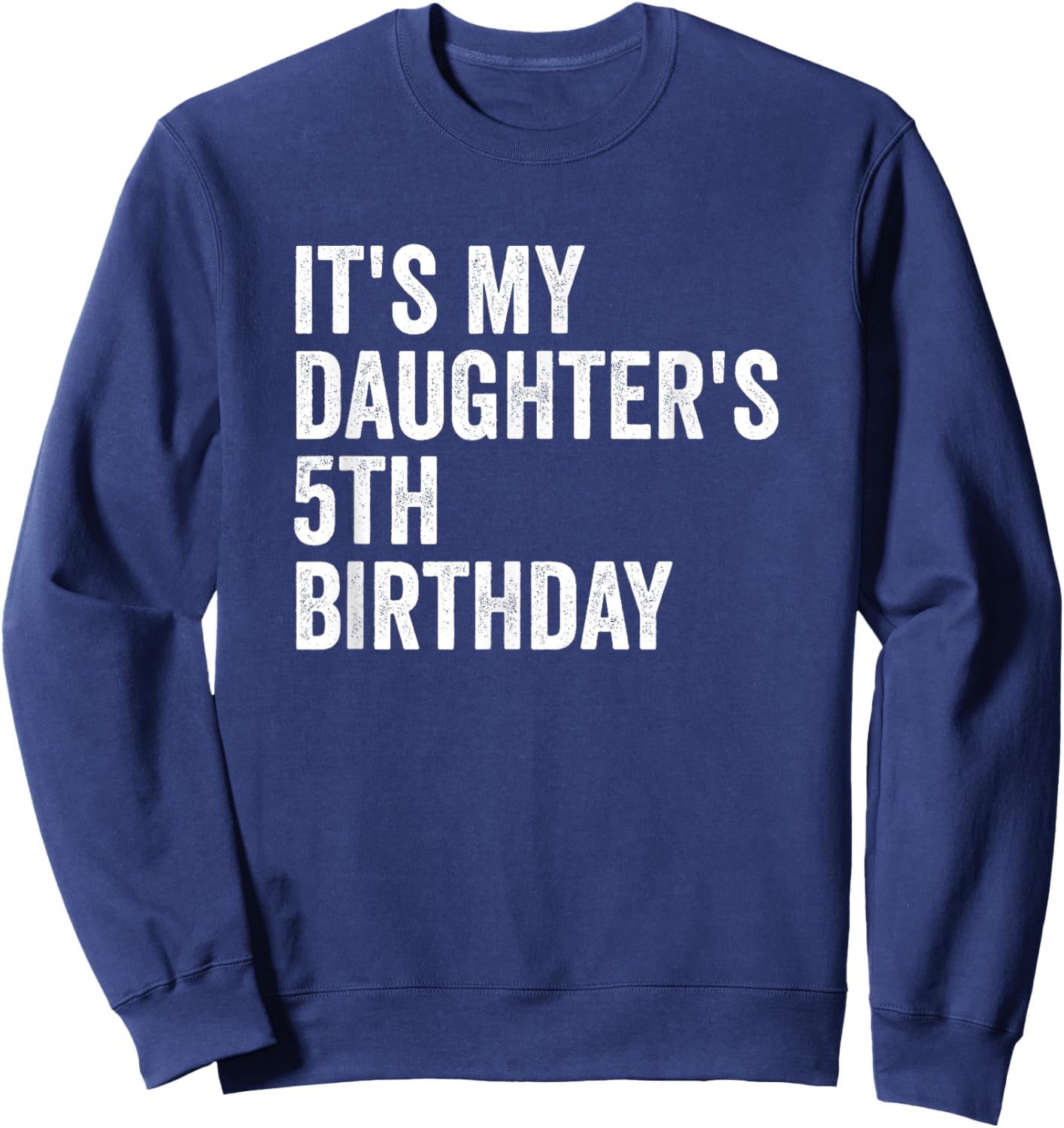 It's My Daughter's 5th Birthday Sweatshirt - Sweatshirt | Navy