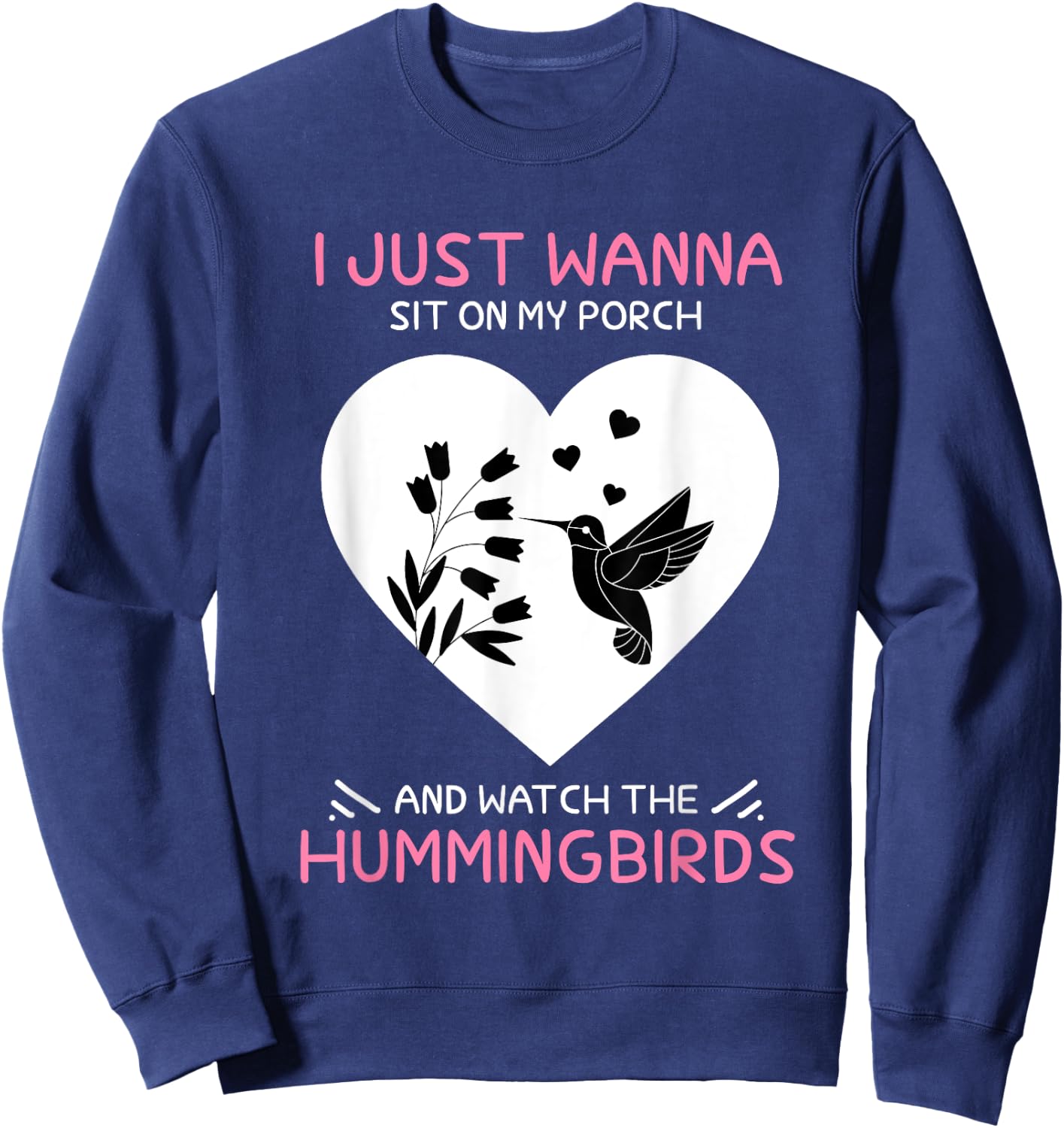 I Just Wanna Sit On My Porch The Bee Hummingbird Lovers Sweatshirt - Sweatshirt | Navy
