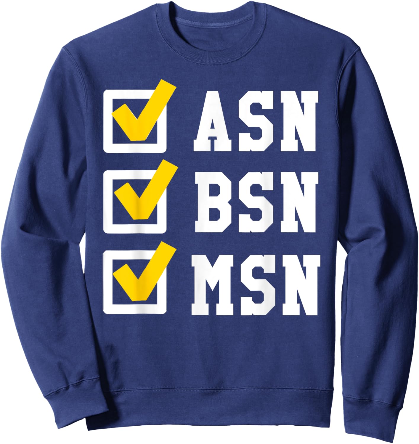 ASN BSN MSN Nursing Degree Checklist Funny Graduation Gift Sweatshirt - Sweatshirt | Navy