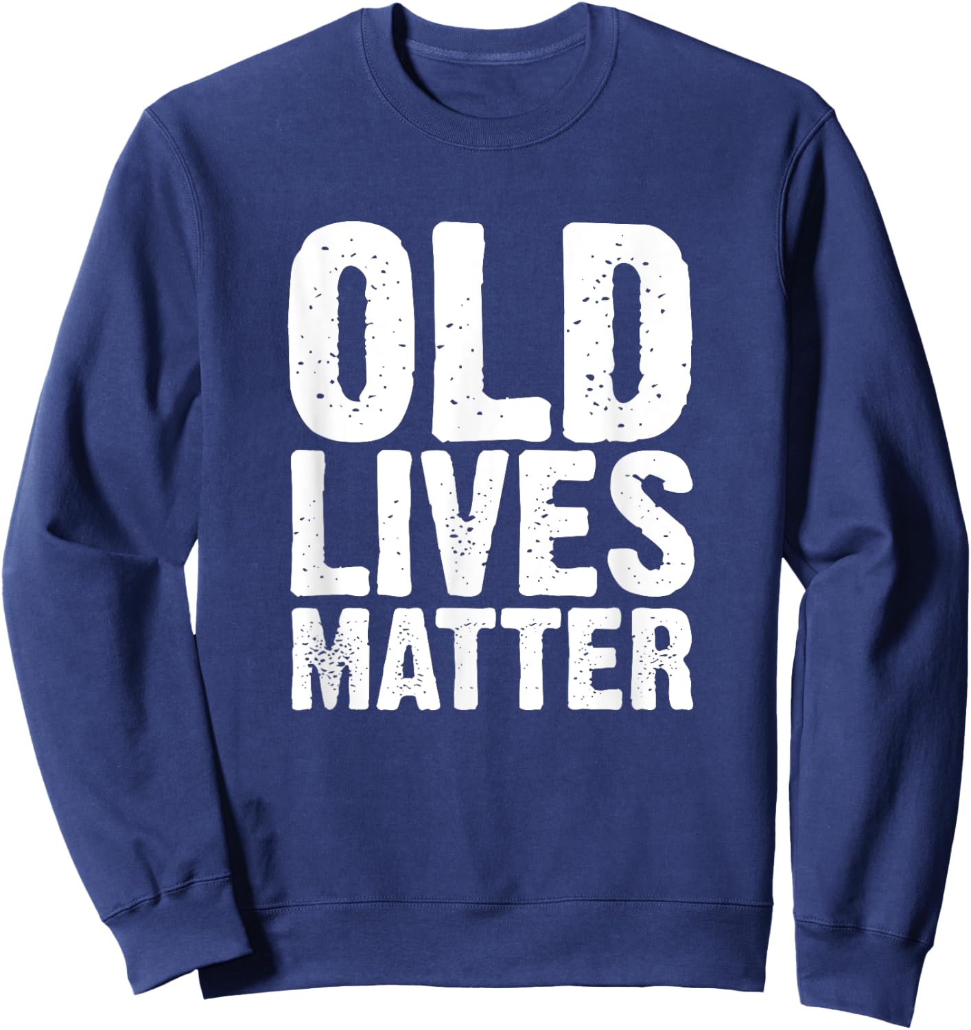 Old Lives Matter 40th 50th 60th Birthday Gifts Women Sweatshirt - Sweatshirt | Navy