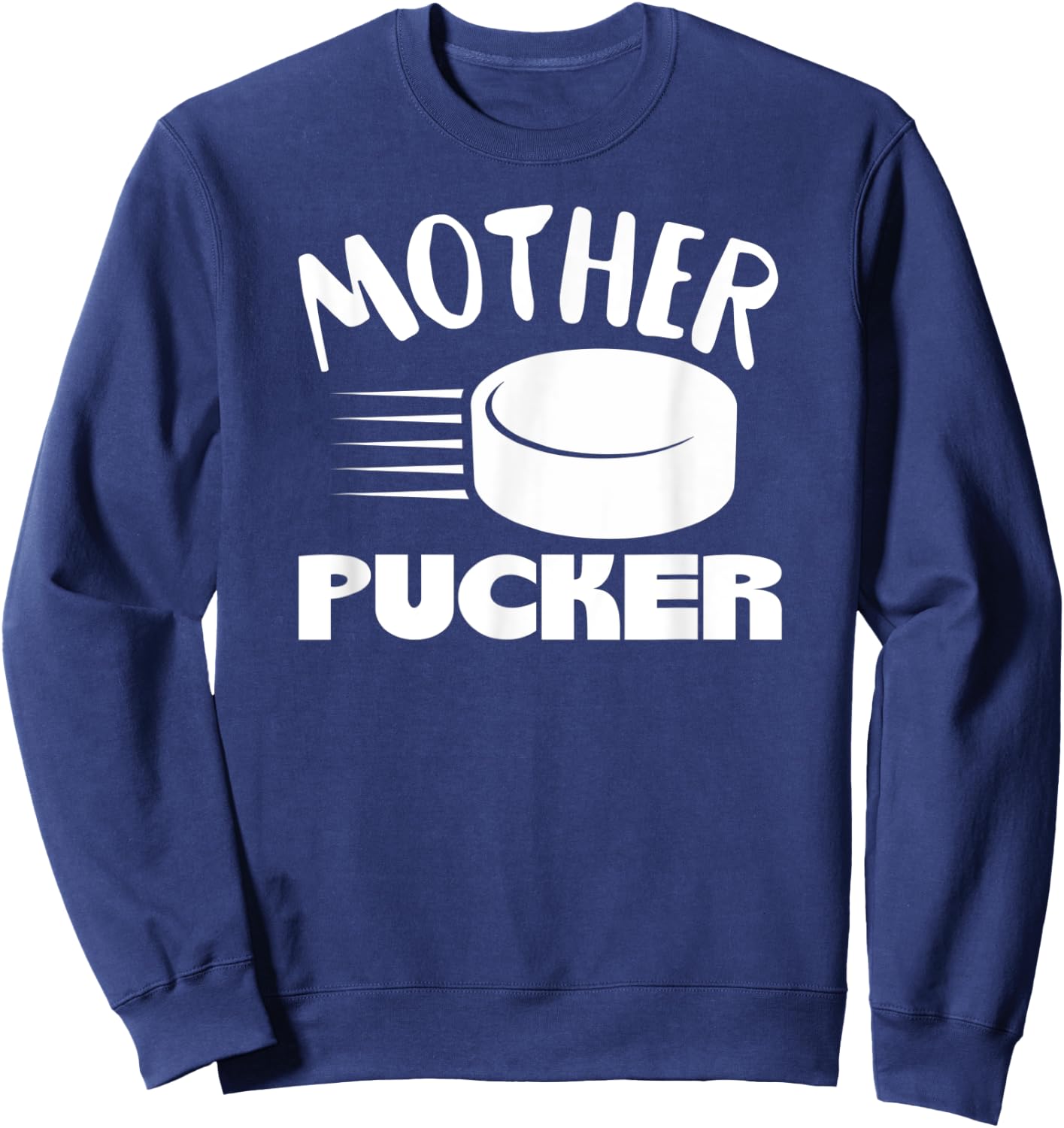 Mother Pucker In White Funny Hockey Mom Puck Ice Hockey Sweatshirt - Sweatshirt | Navy