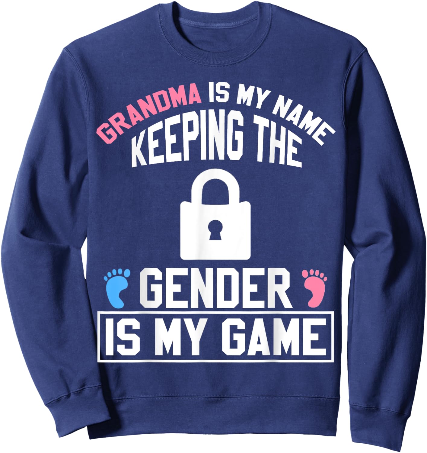 Grandma is My Name Keeping Gender is My Game Baby Reveal Sweatshirt - Sweatshirt | Navy