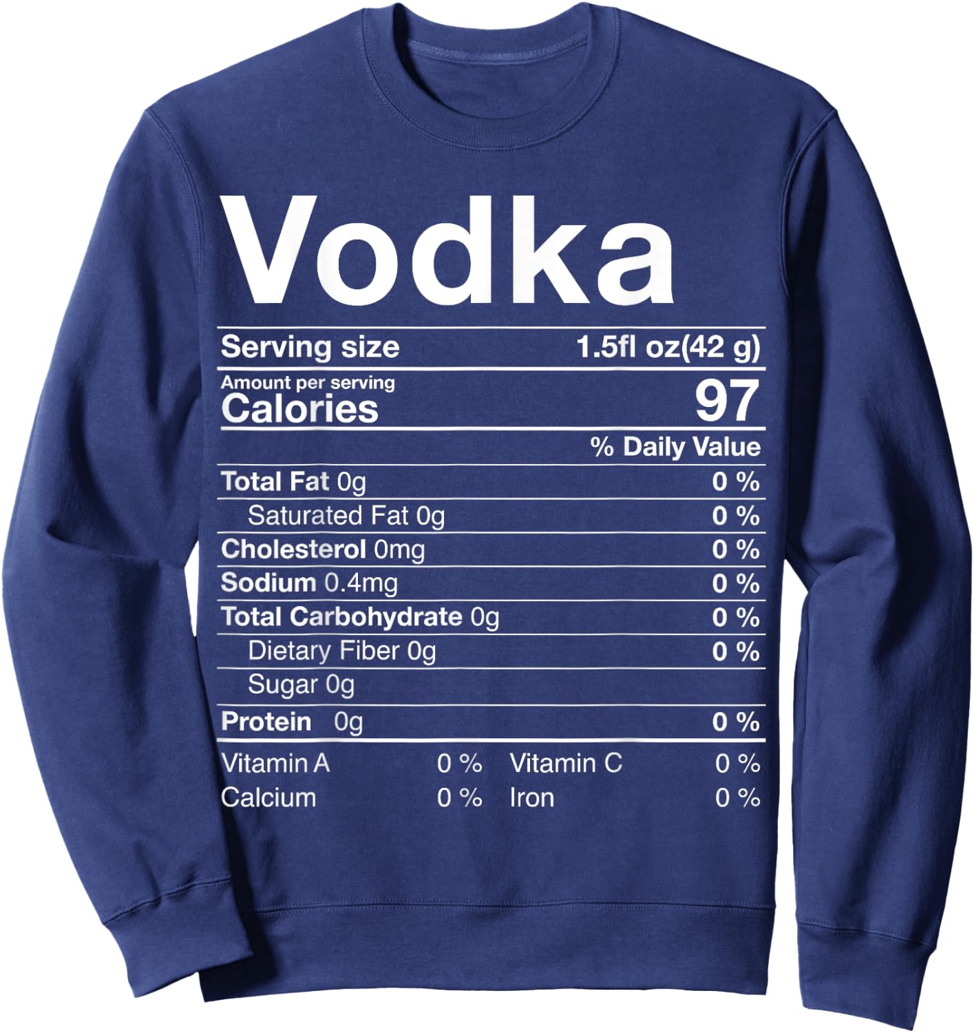 Vodka Nutrition Facts Thanksgiving Gifts Drinking Costume Sweatshirt - Sweatshirt | Navy
