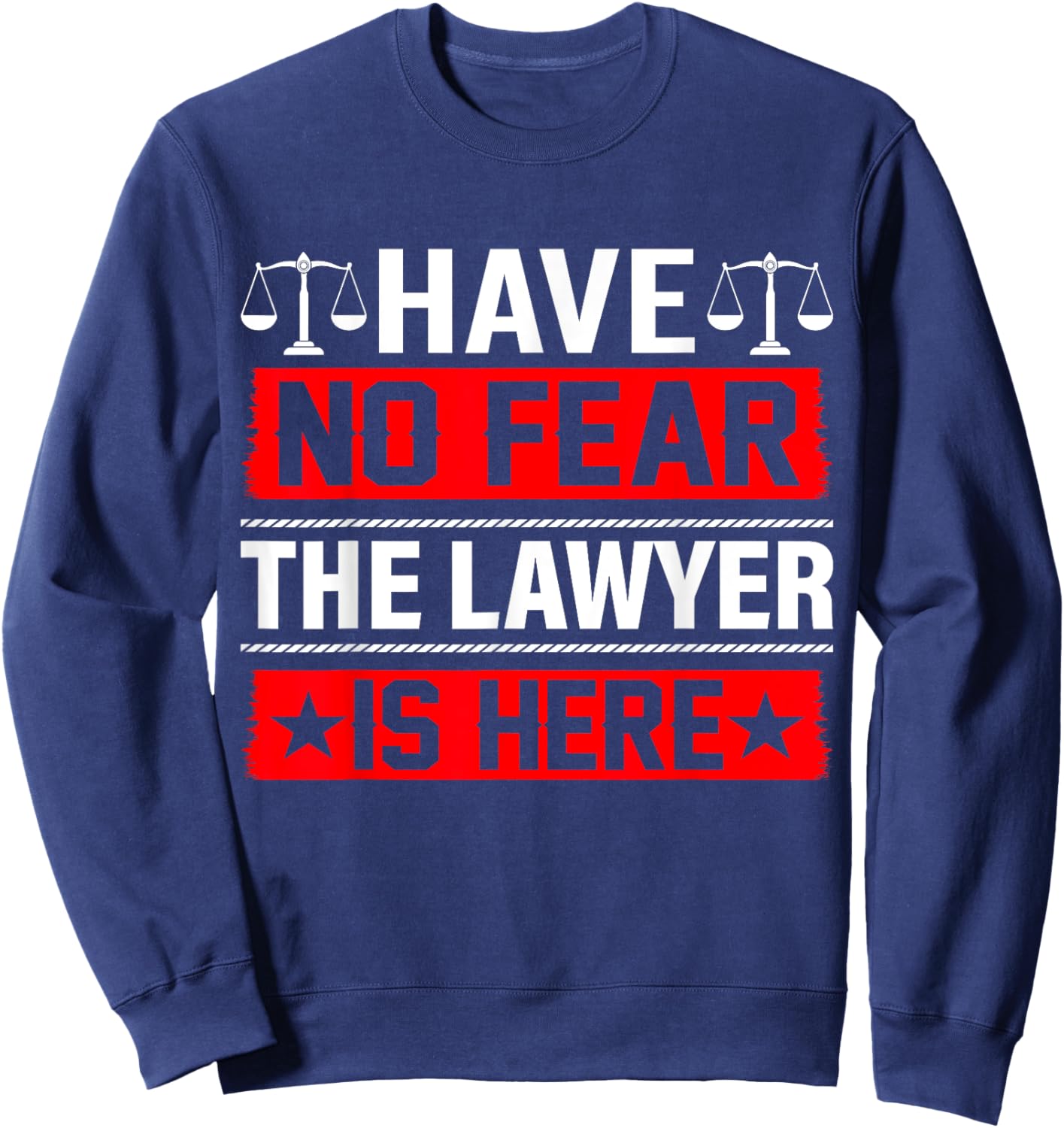 Have No Fear The Lawyer Is Here Sweatshirt - Sweatshirt | Navy