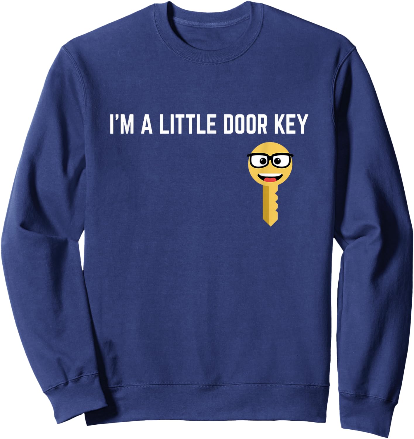 Funny I'm A Little Door Key Nerdy Bad Dorky Mom Dad Kids Pun Sweatshirt - Sweatshirt | Navy