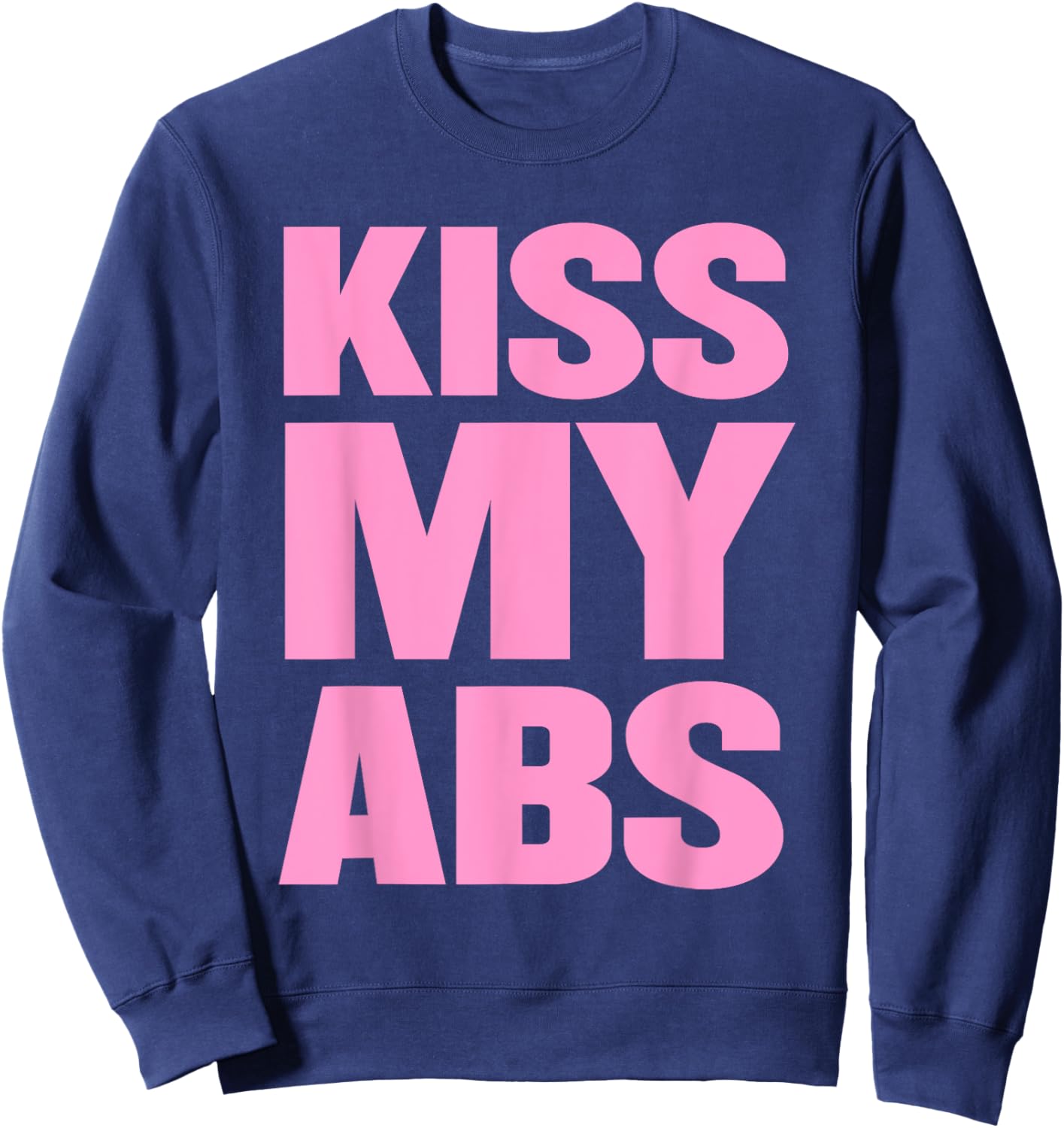 Kiss My Abs Funny Workout Fitness Crunches Sweatshirt - Sweatshirt | Navy