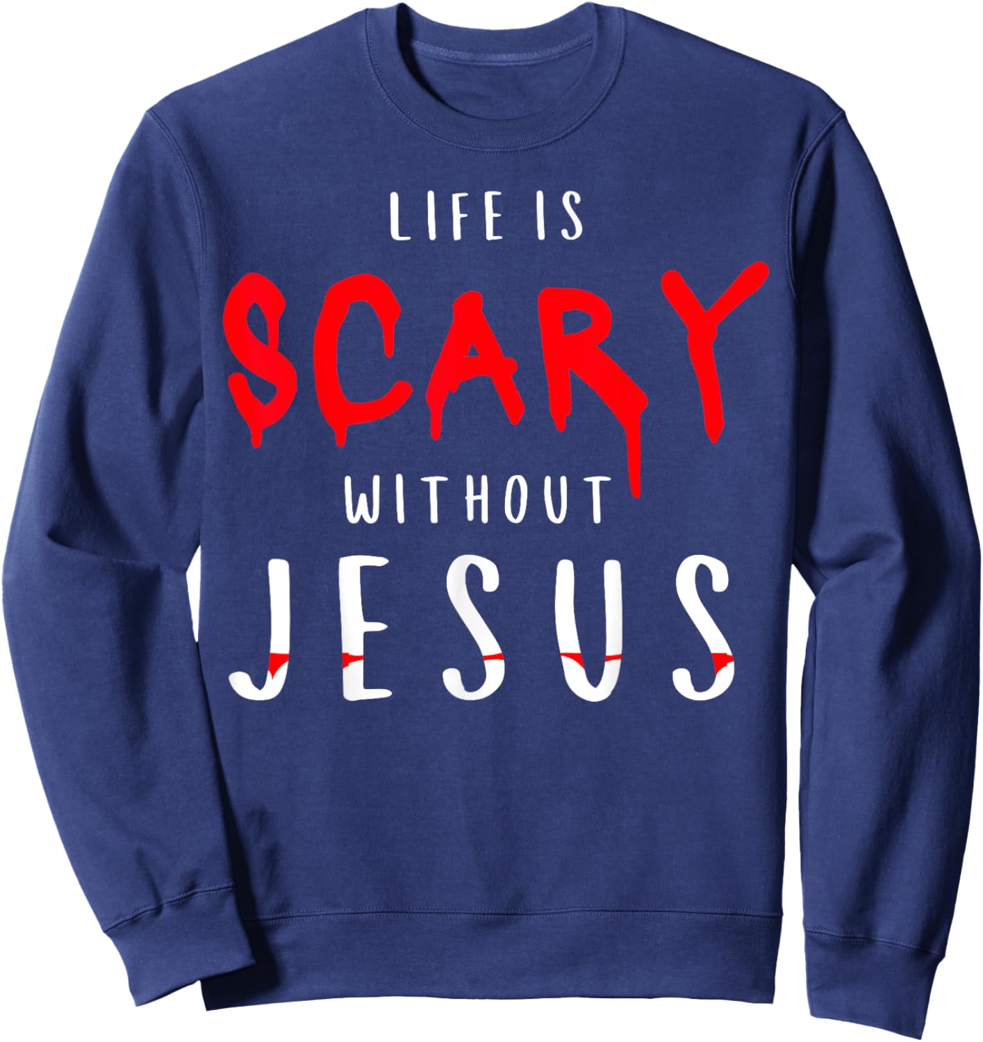 Life Is Scary Without Jesus Christian Halloween Fall Sweatshirt - Sweatshirt | Navy