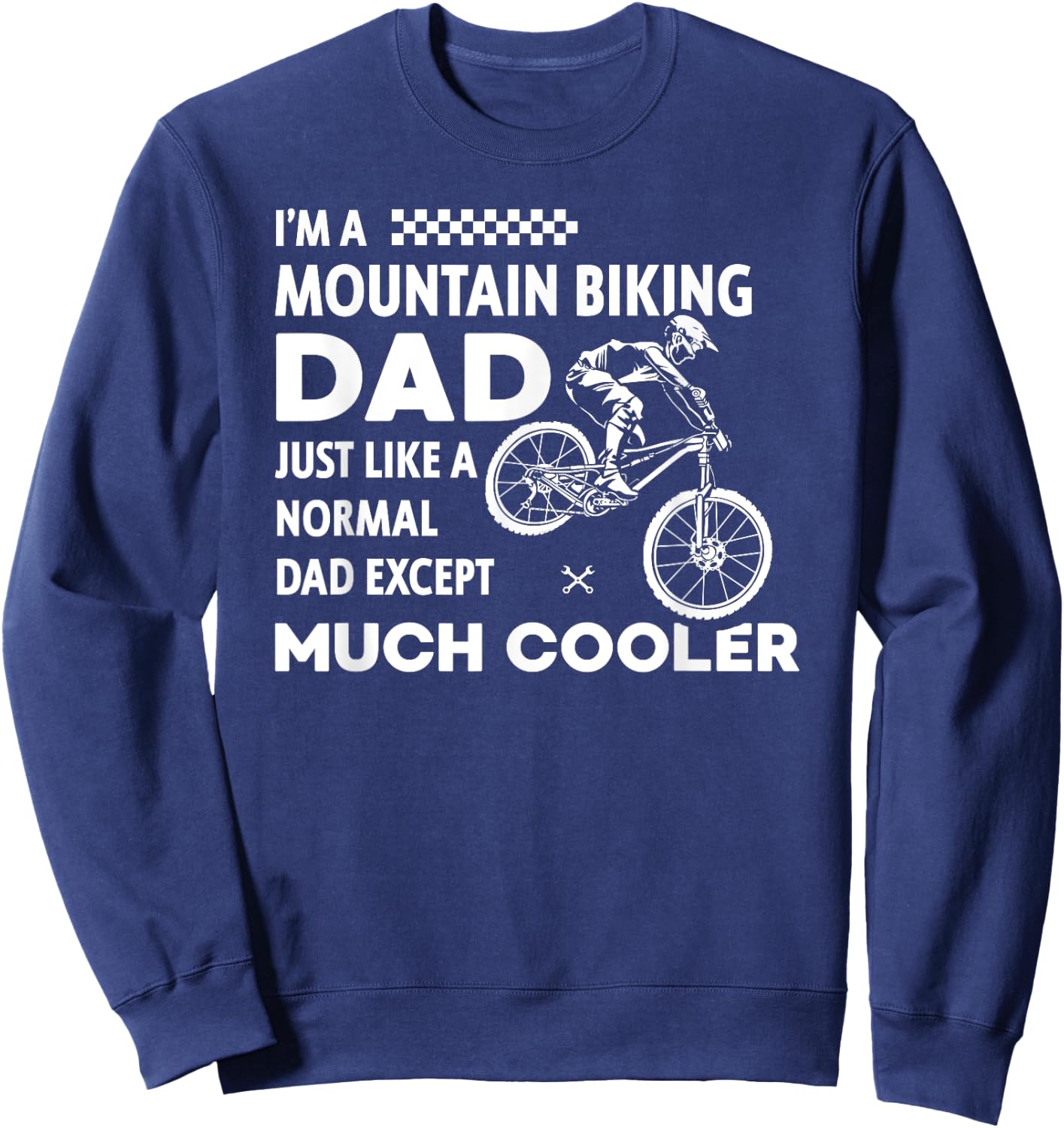 Mountain Bike Dad Except Much Cooler Funny MTB T Shirt Sweatshirt - Sweatshirt | Navy