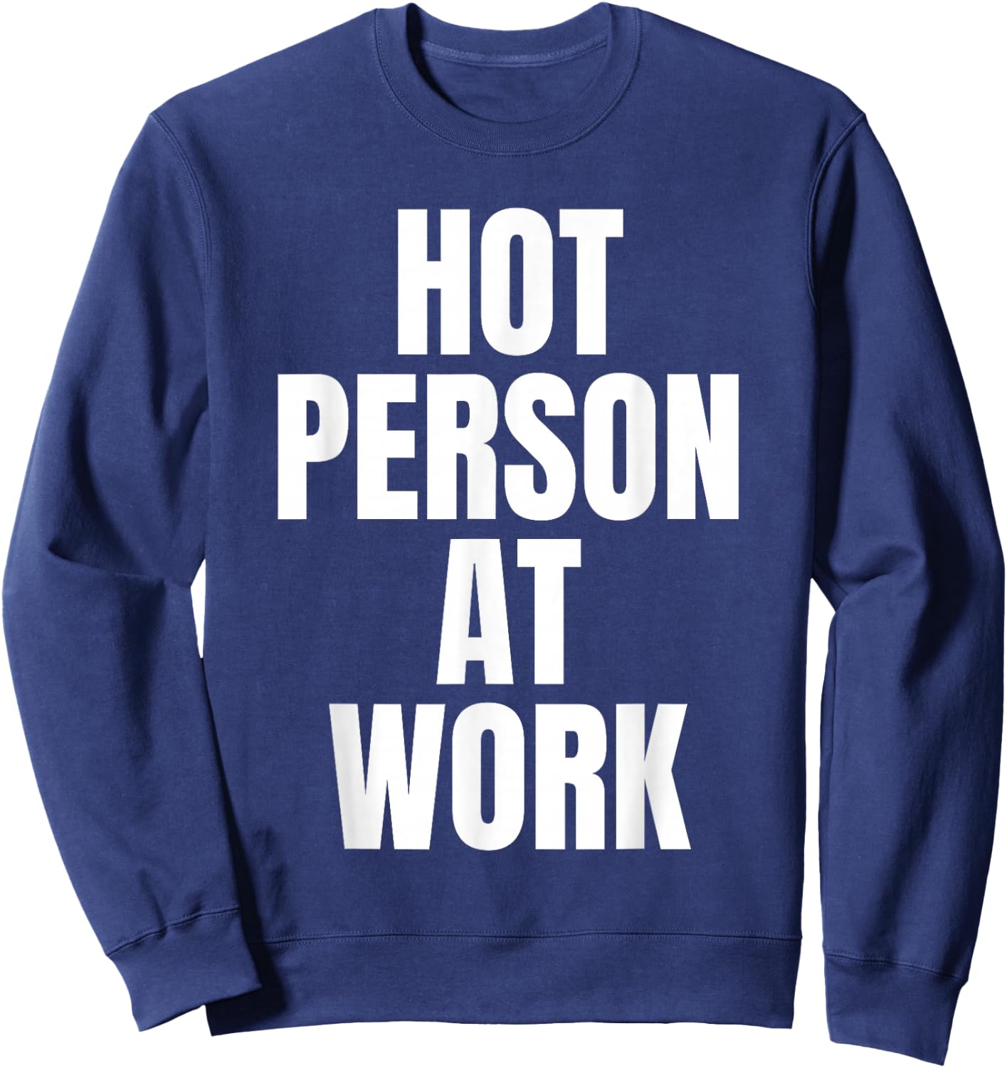 HOT PERSON AT WORK Funny Gym Workout Vain Sarcastic Humor Sweatshirt - Sweatshirt | Navy