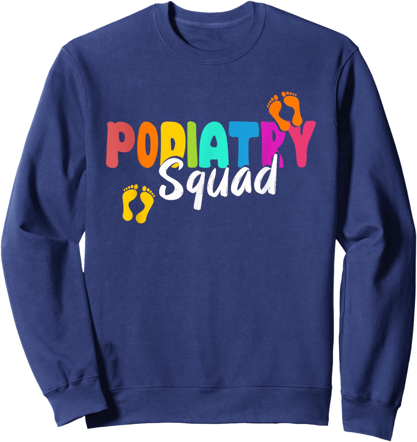 Podiatry Squad | Medicine | Foot Doctor Podiatrist Sweatshirt - Sweatshirt | Navy
