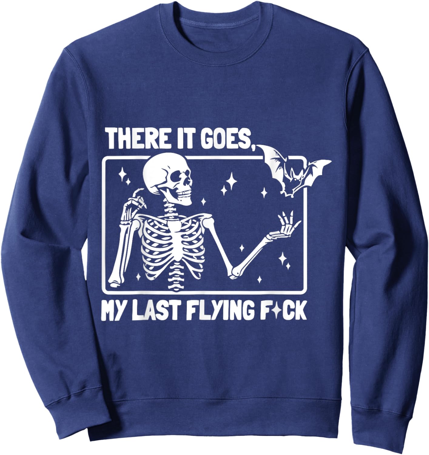 And There It Goes My Last Flying F-uck Funny Saying Sweatshirt - Sweatshirt | Navy