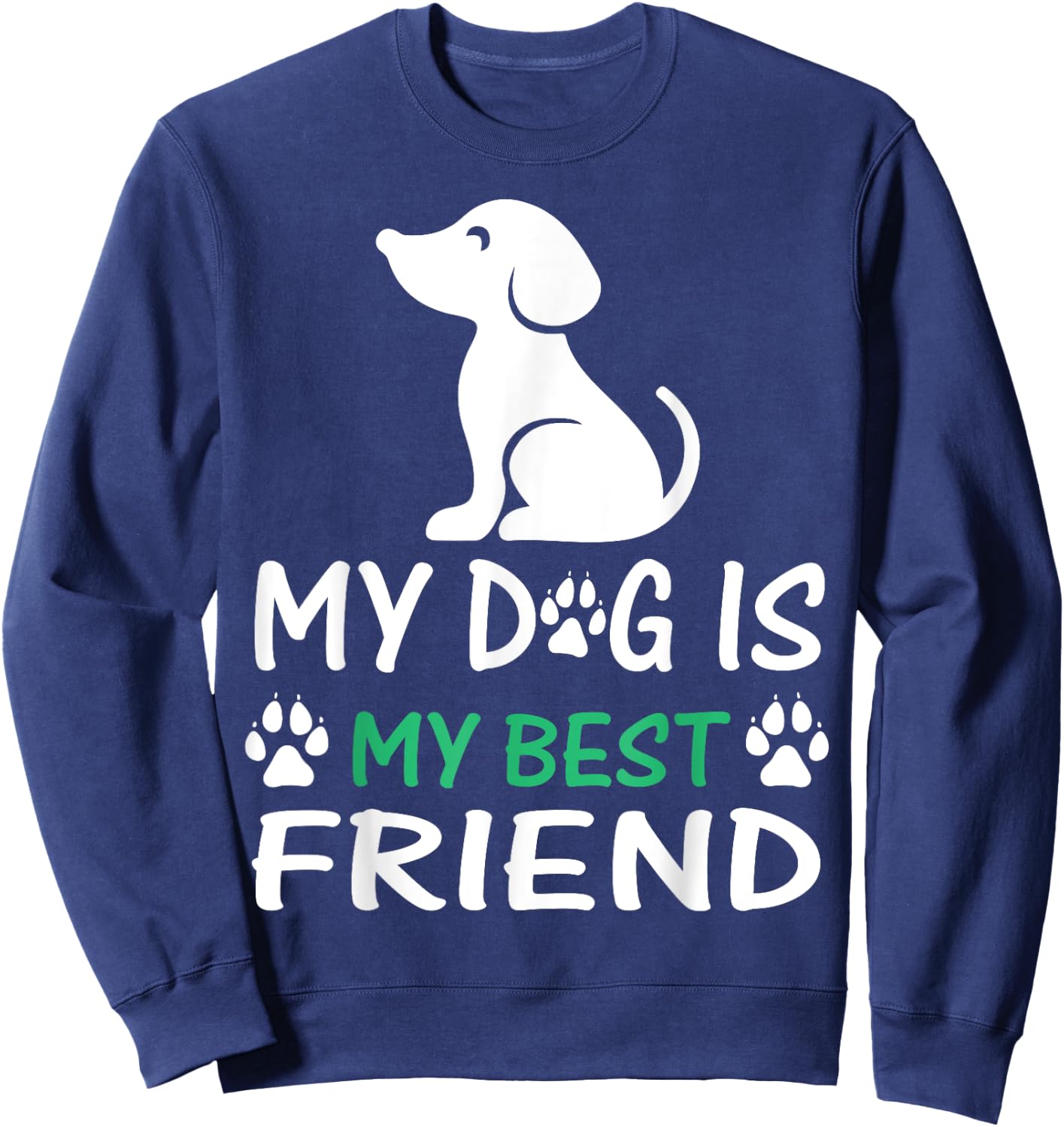 My dog is my best friend Sweatshirt - Sweatshirt | Navy