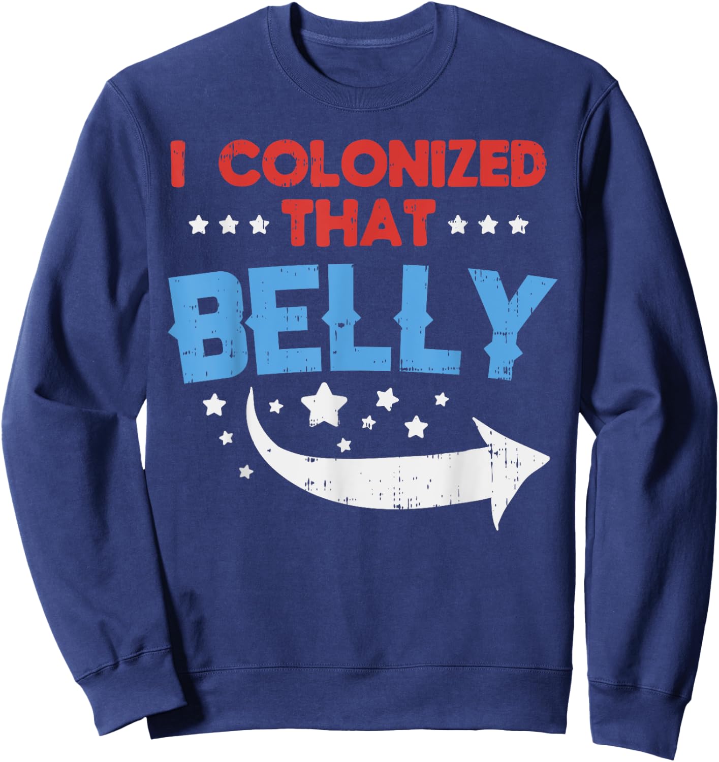 I Colonized That Belly 4th Of July Pregnancy Dad Matching Sweatshirt - Sweatshirt | Navy