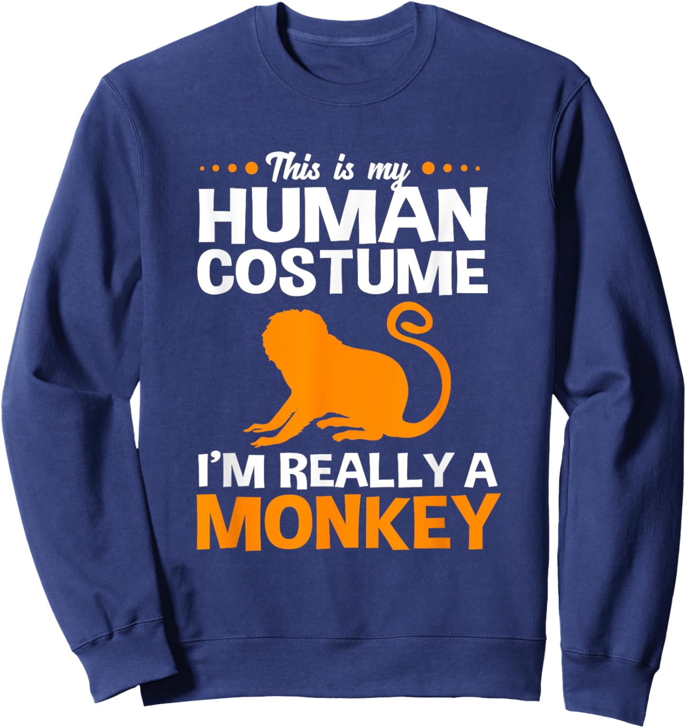 Funny Golden Lion Tamarin Monkey This Is My Human Costume Sweatshirt - Sweatshirt | Navy