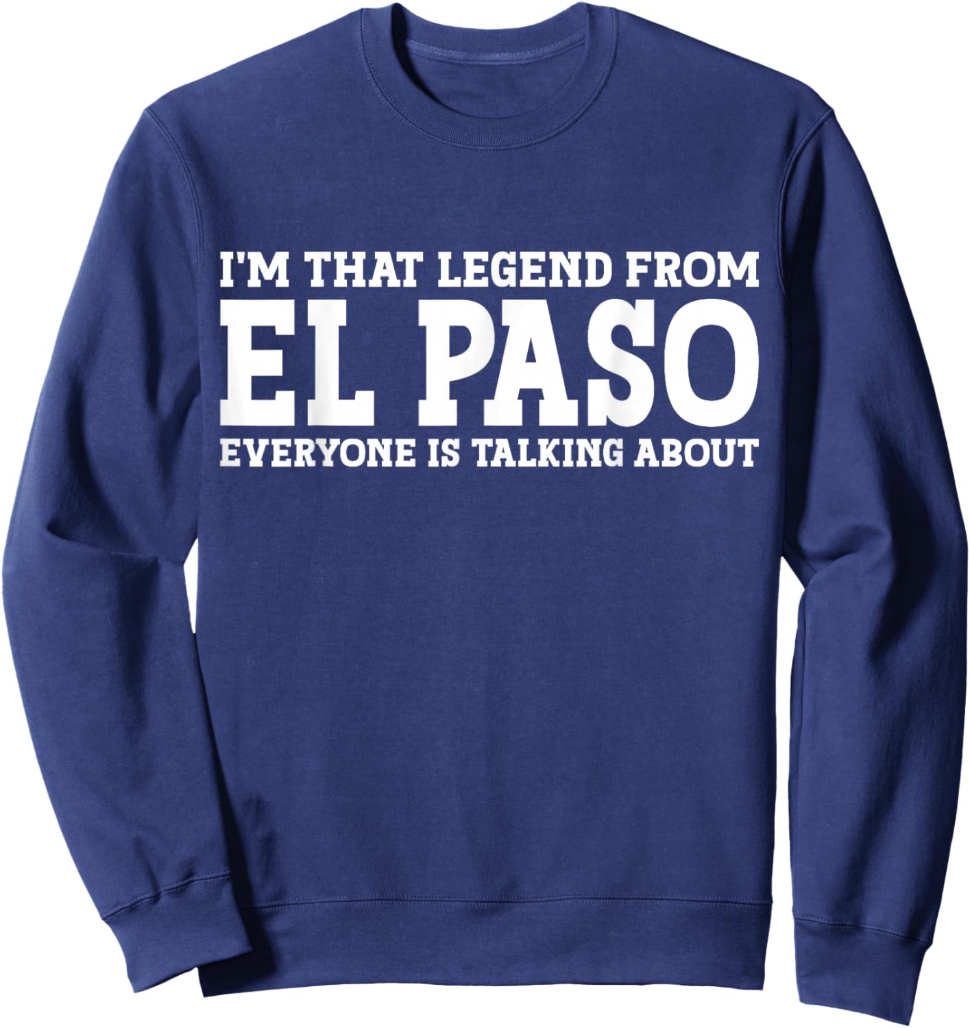 El Paso Hometown TX Texas Home Roots Funny City El Paso Sweatshirt - Sweatshirt | Navy