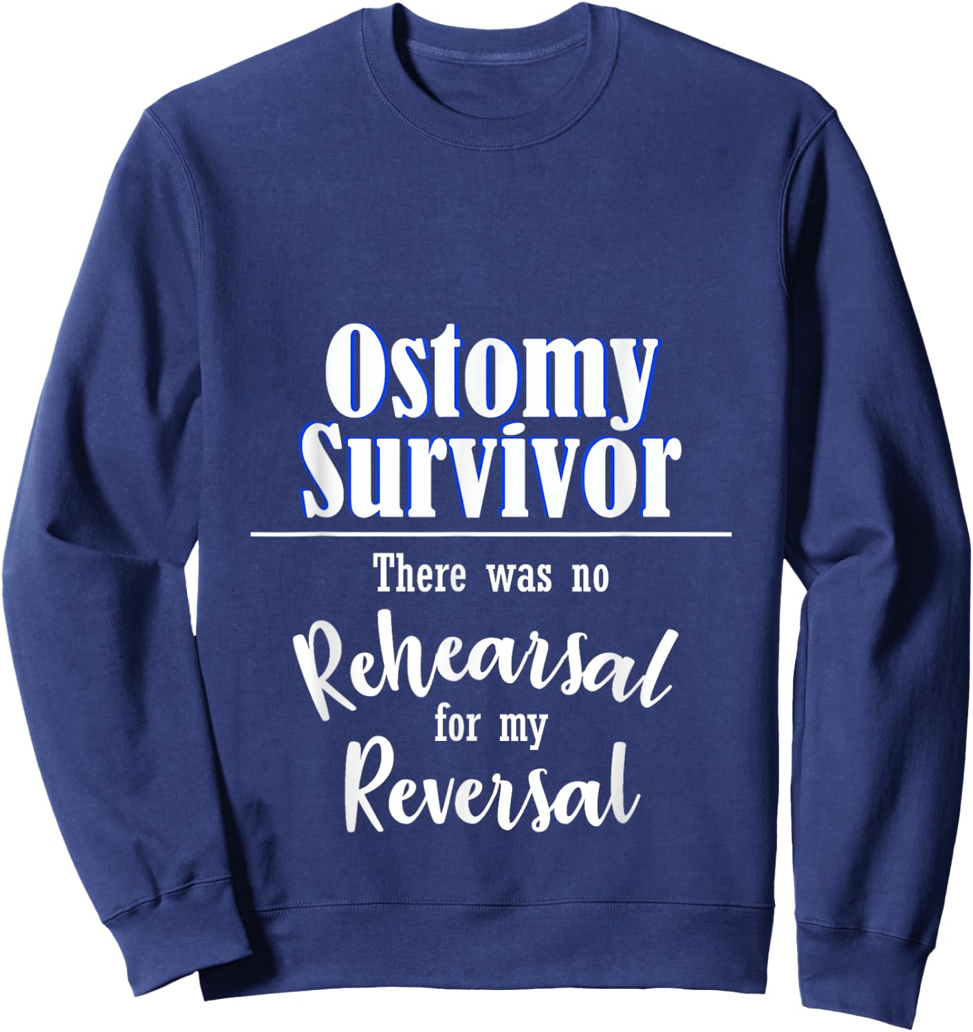 Funny Ostomy No Rehearsal For My Reversal Stoma Surgery Bag Sweatshirt - Sweatshirt | Navy