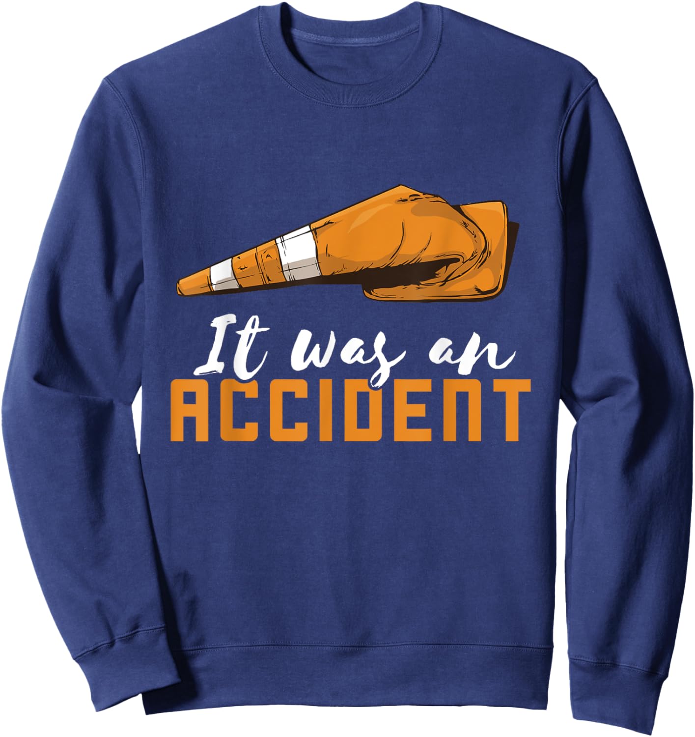 Traffic Cone It Was An Accident Traffic Cone Costume Sweatshirt - Sweatshirt | Navy