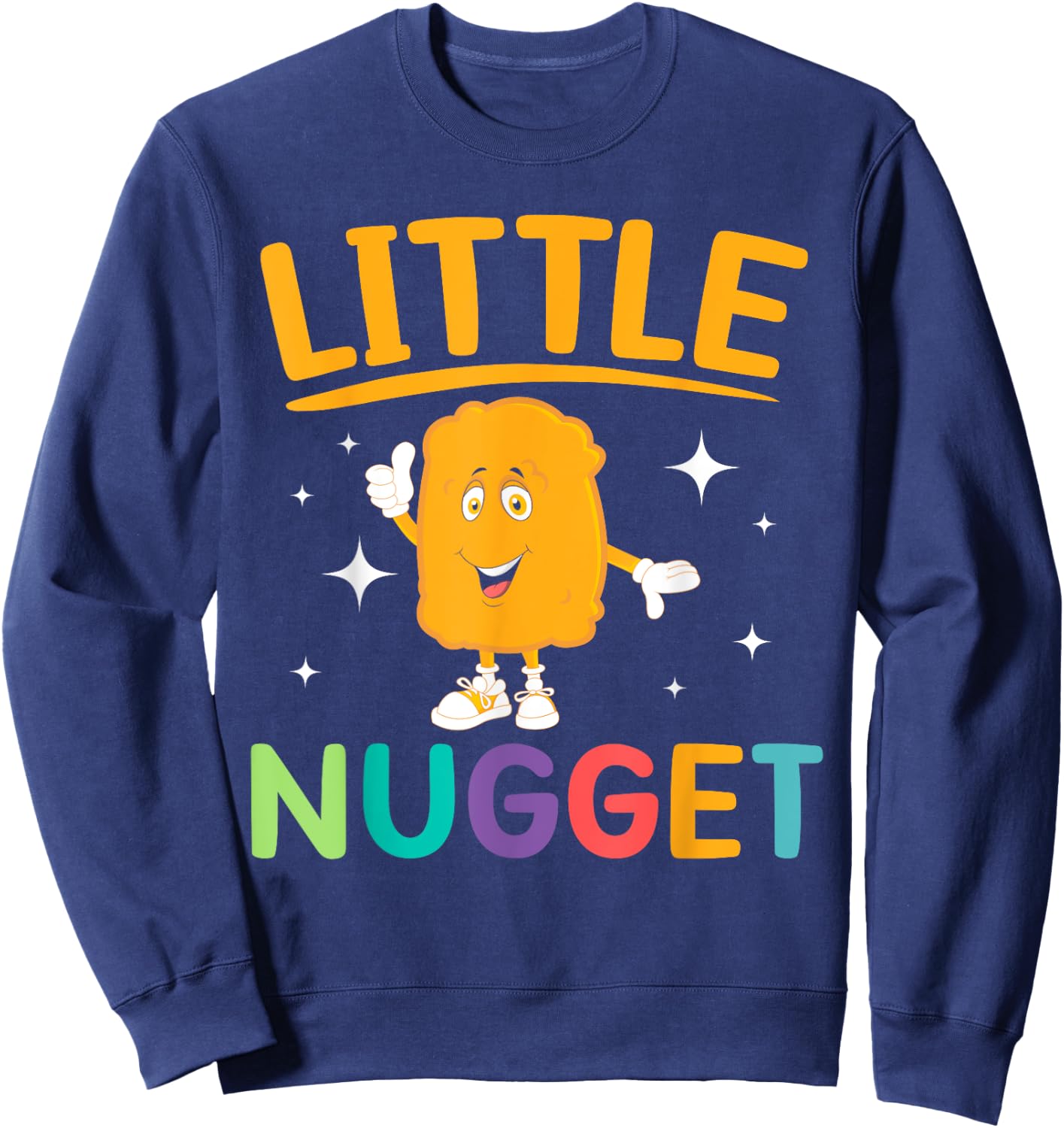 Little Nugget Chicken Nuggets Lovers Foodie Nuggy Sweatshirt - Sweatshirt | Navy