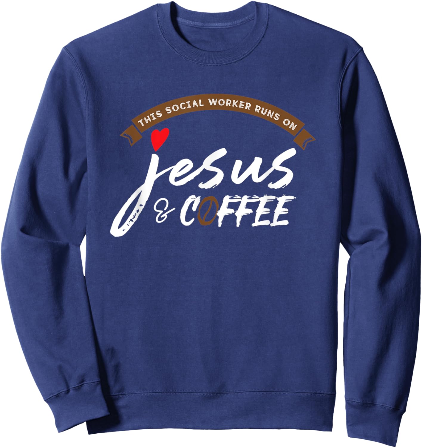 This Social Worker Runs On Jesus and Coffee Sweatshirt - Sweatshirt | Navy