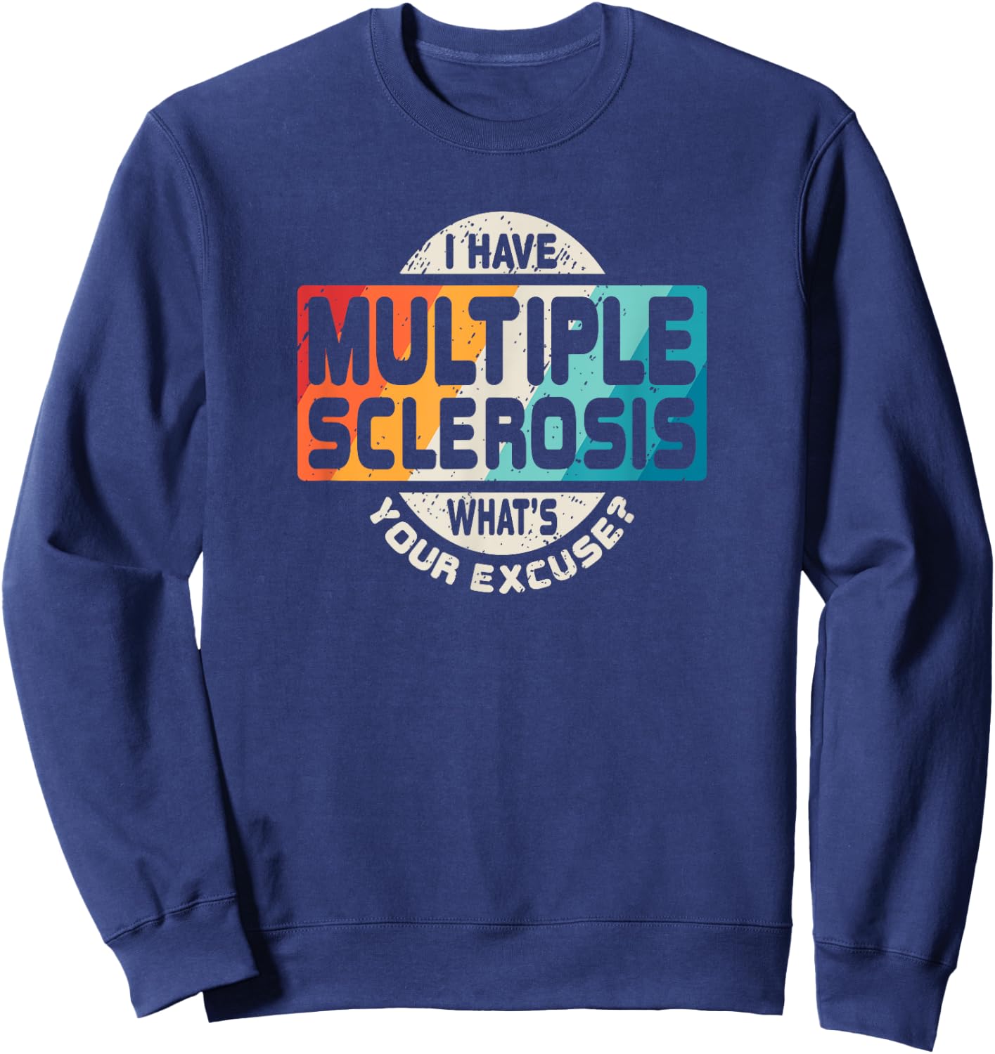 Multiple Sclerosis T Shirt MS Awareness Funny Gift Sweatshirt - Sweatshirt | Navy
