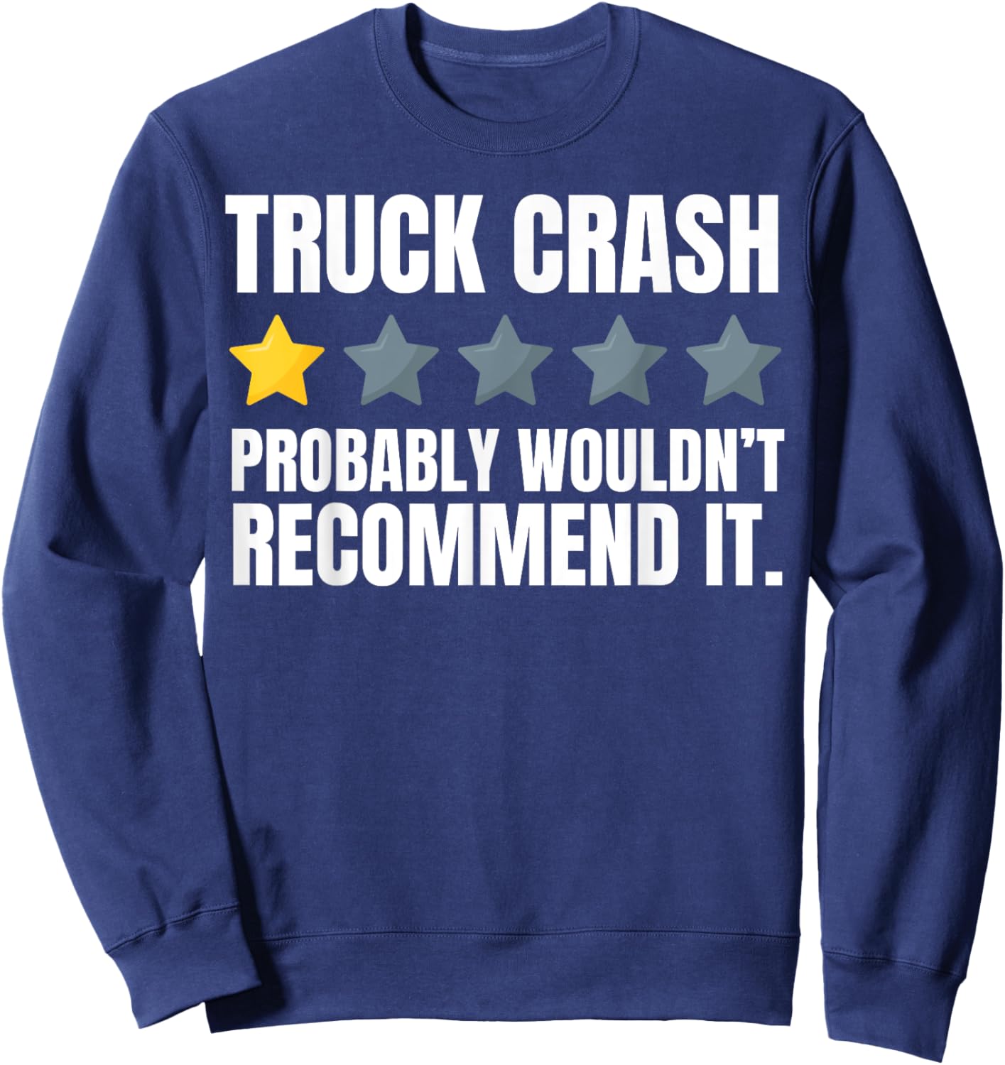 Funny Truck Crash Recovery And Trucker Hit By Truck Sweatshirt - Sweatshirt | Navy