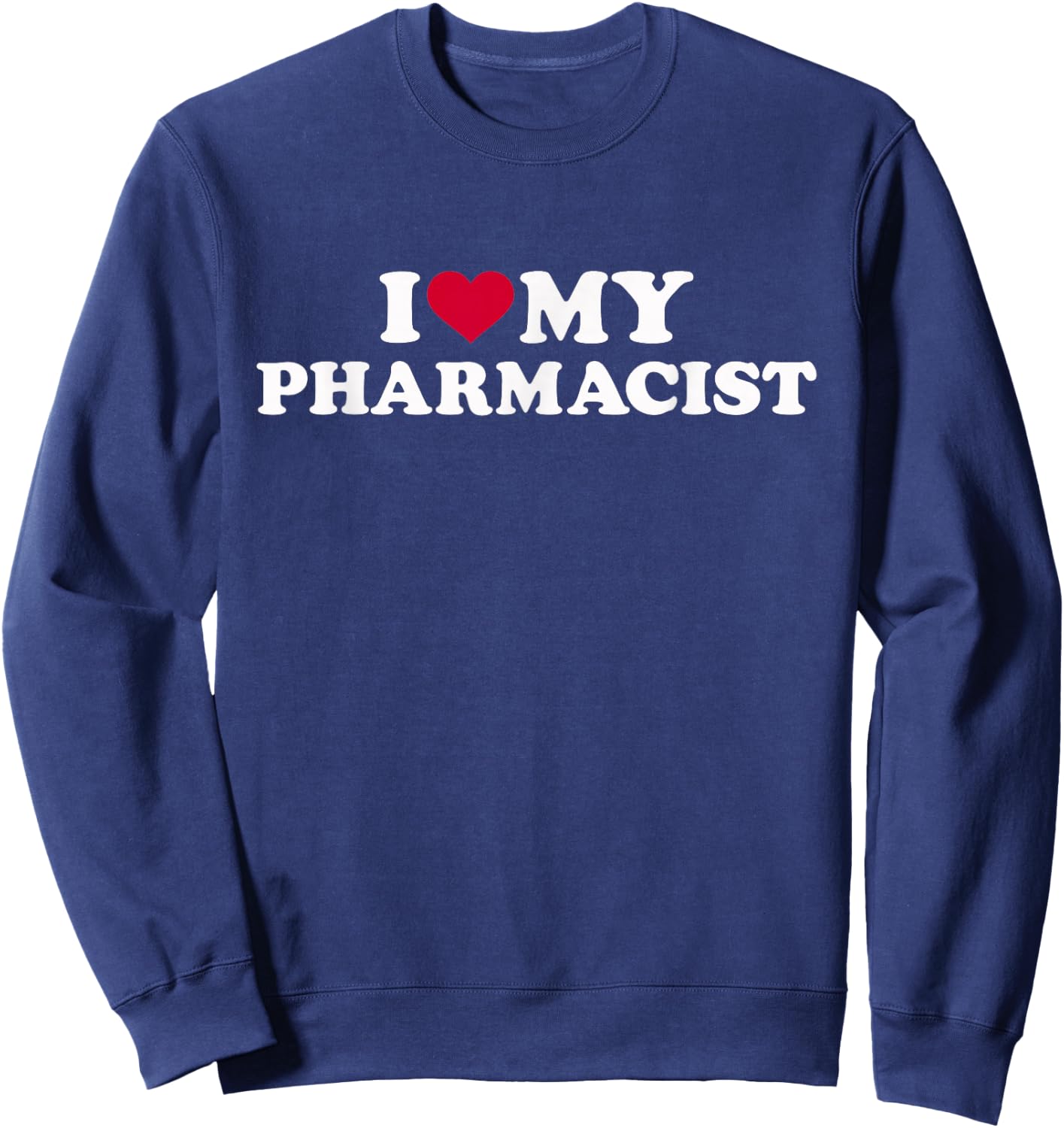 I love my pharmacist Sweatshirt - Sweatshirt | Navy