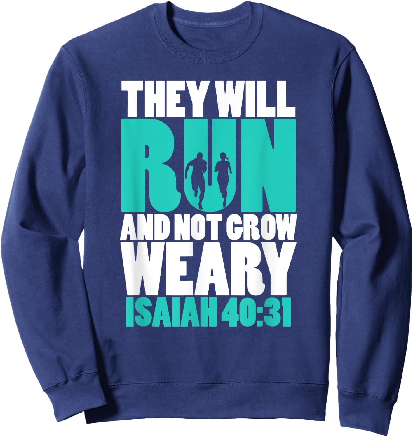 Isaiah 40:31 - They will run & not grow weary Sweatshirt - Sweatshirt | Navy