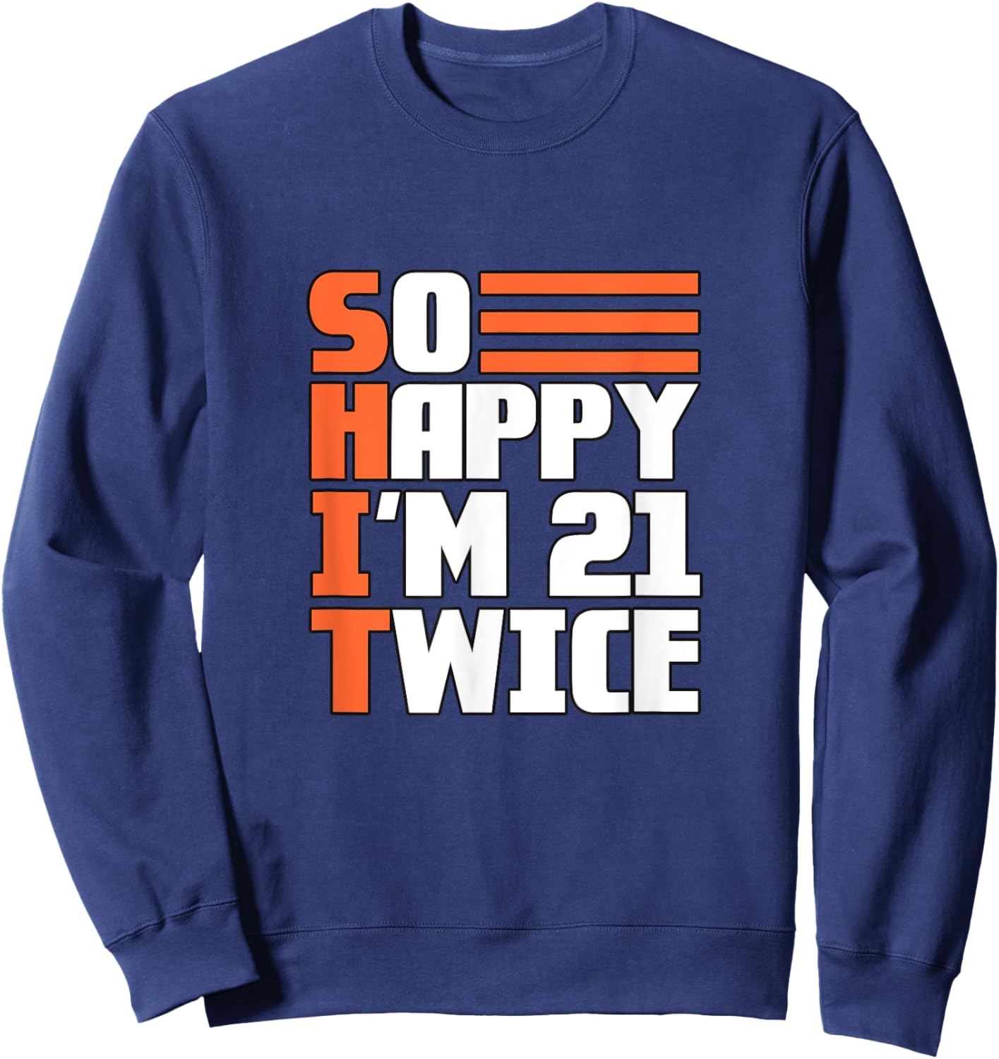 So happy I'm 21 twice, 42nd birthday Sweatshirt - Sweatshirt | Navy