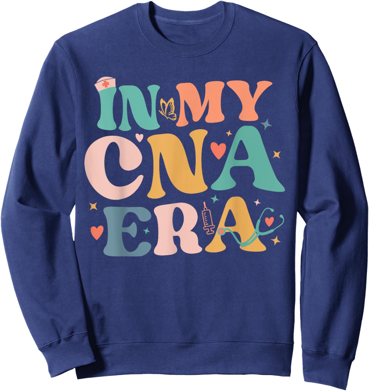 Cna Shirts In My CNA Era Certificated Nursing Assistant Sweatshirt - Sweatshirt | Navy