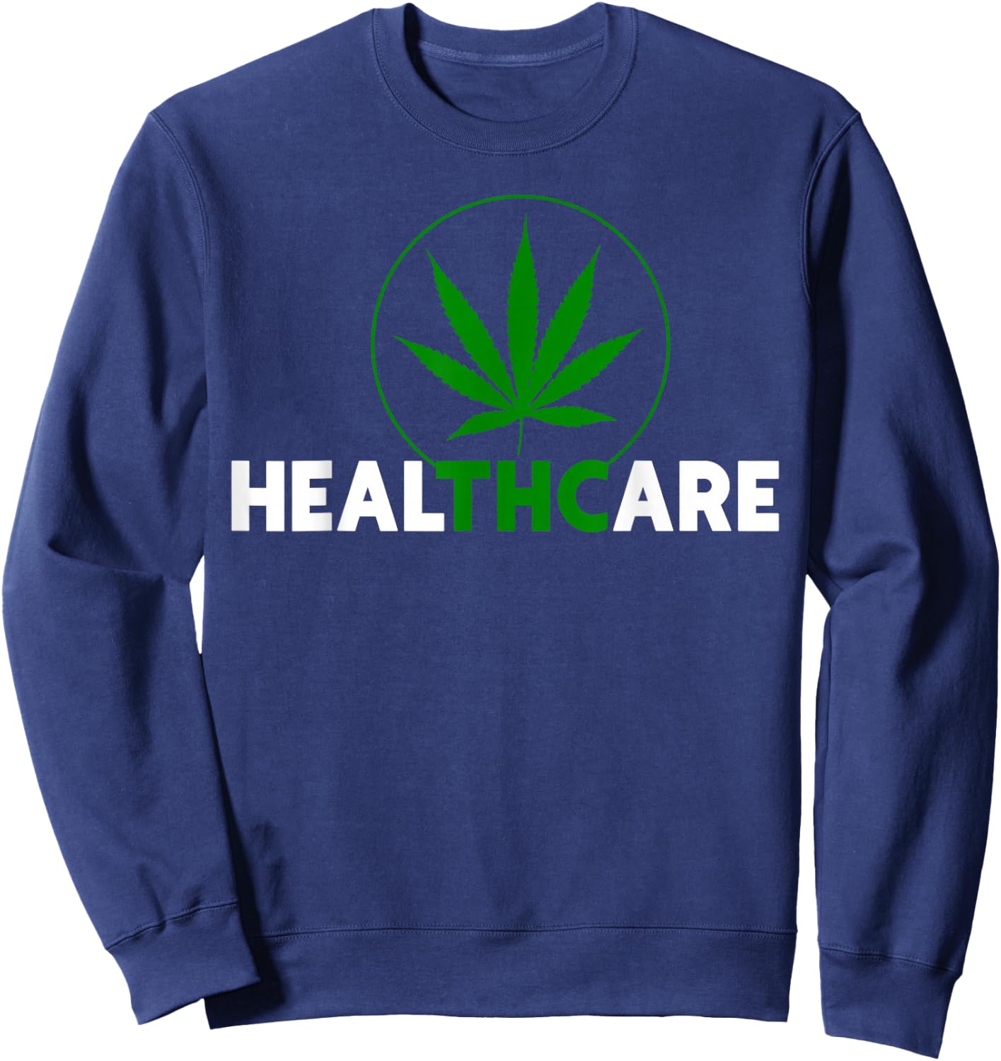 THC Healthcare Marijuana Weed 420 Pothead Humor Sweatshirt - Sweatshirt | Navy