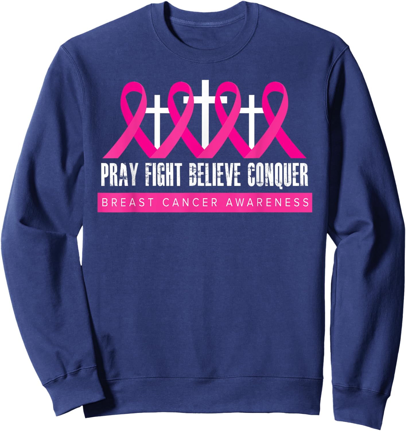 Pray Fight Believe - Breast Cancer Awareness - Christian Sweatshirt - Sweatshirt | Navy