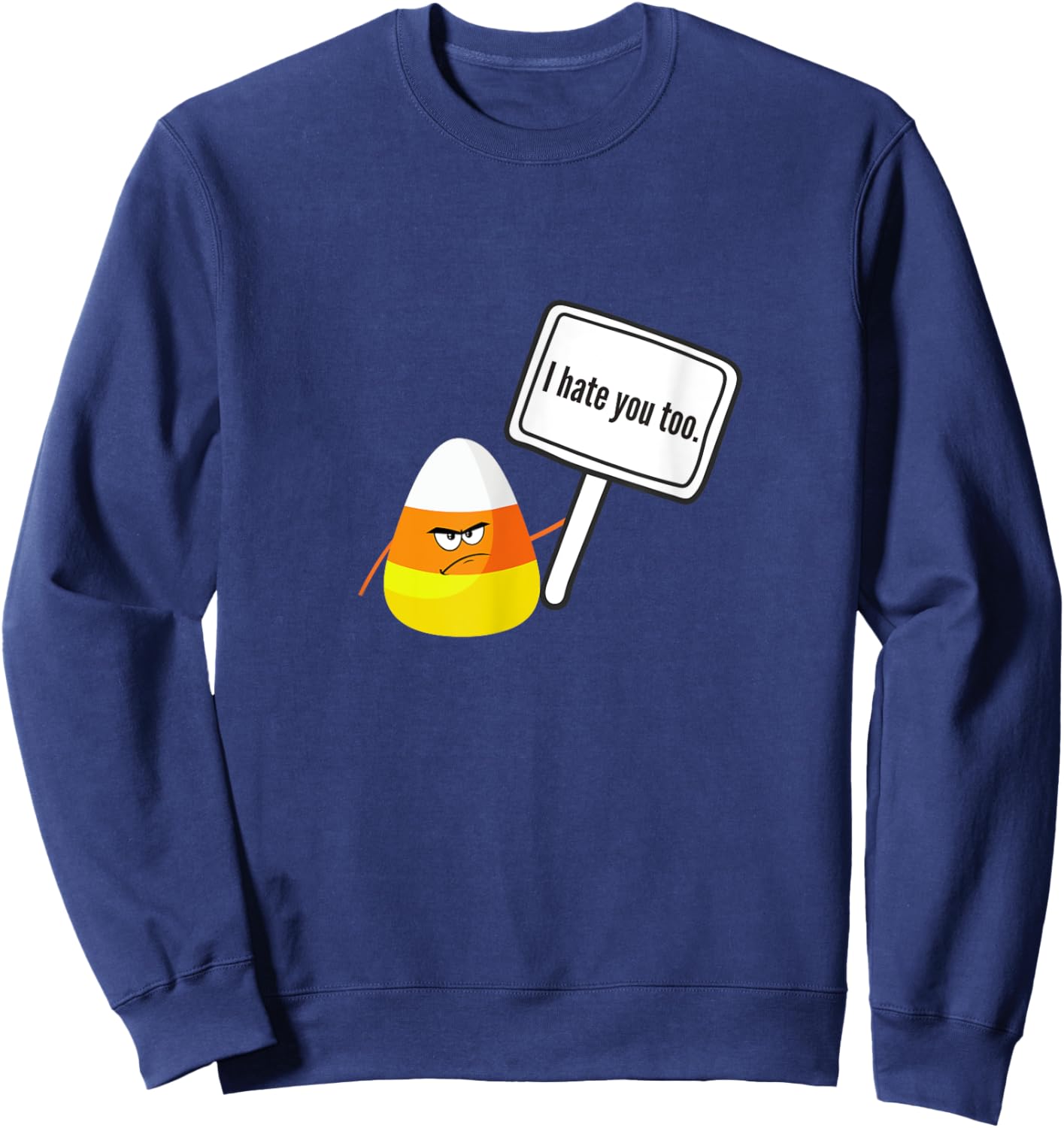 I Hate You Too Funny Halloween Candy Corn Sweatshirt - Sweatshirt | Navy