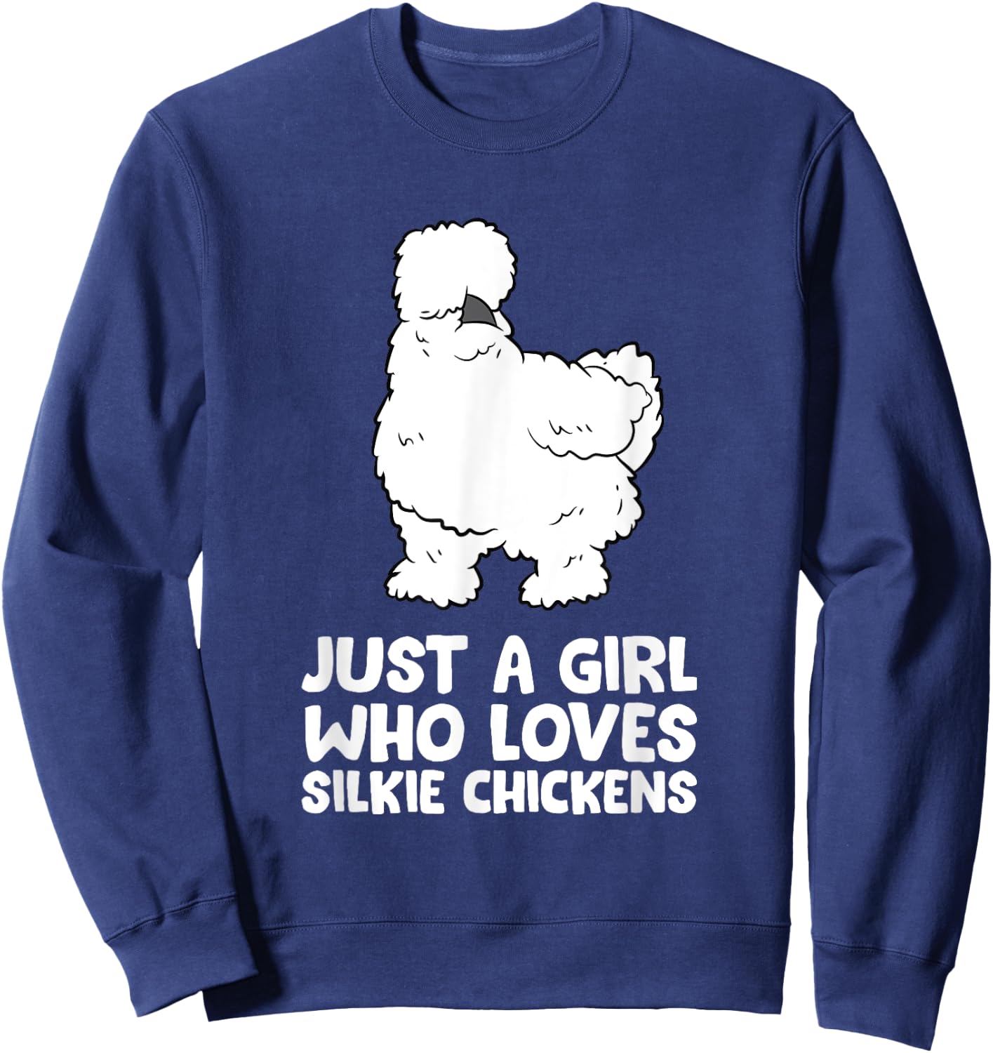 Silkie Chicken Lady Just a Girl Who Loves Silkie Chickens Sweatshirt - Sweatshirt | Navy