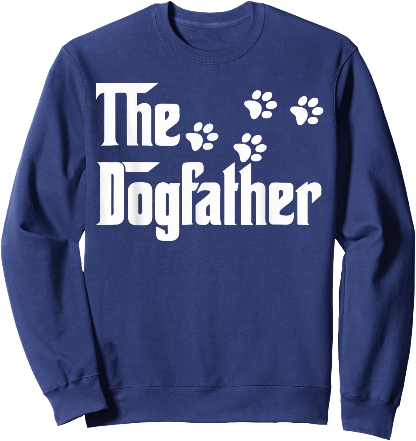 The Funny Father and Dog Lover Dogfather , Black, S Sweatshirt - Sweatshirt | Navy
