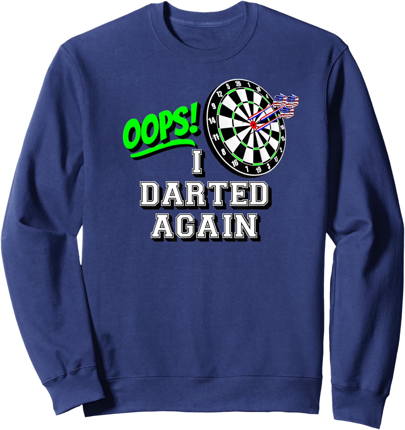 OOPS! I Darted Again Classic Board and American Flag Darts Women Men Sweatshirt - Sweatshirt | Navy