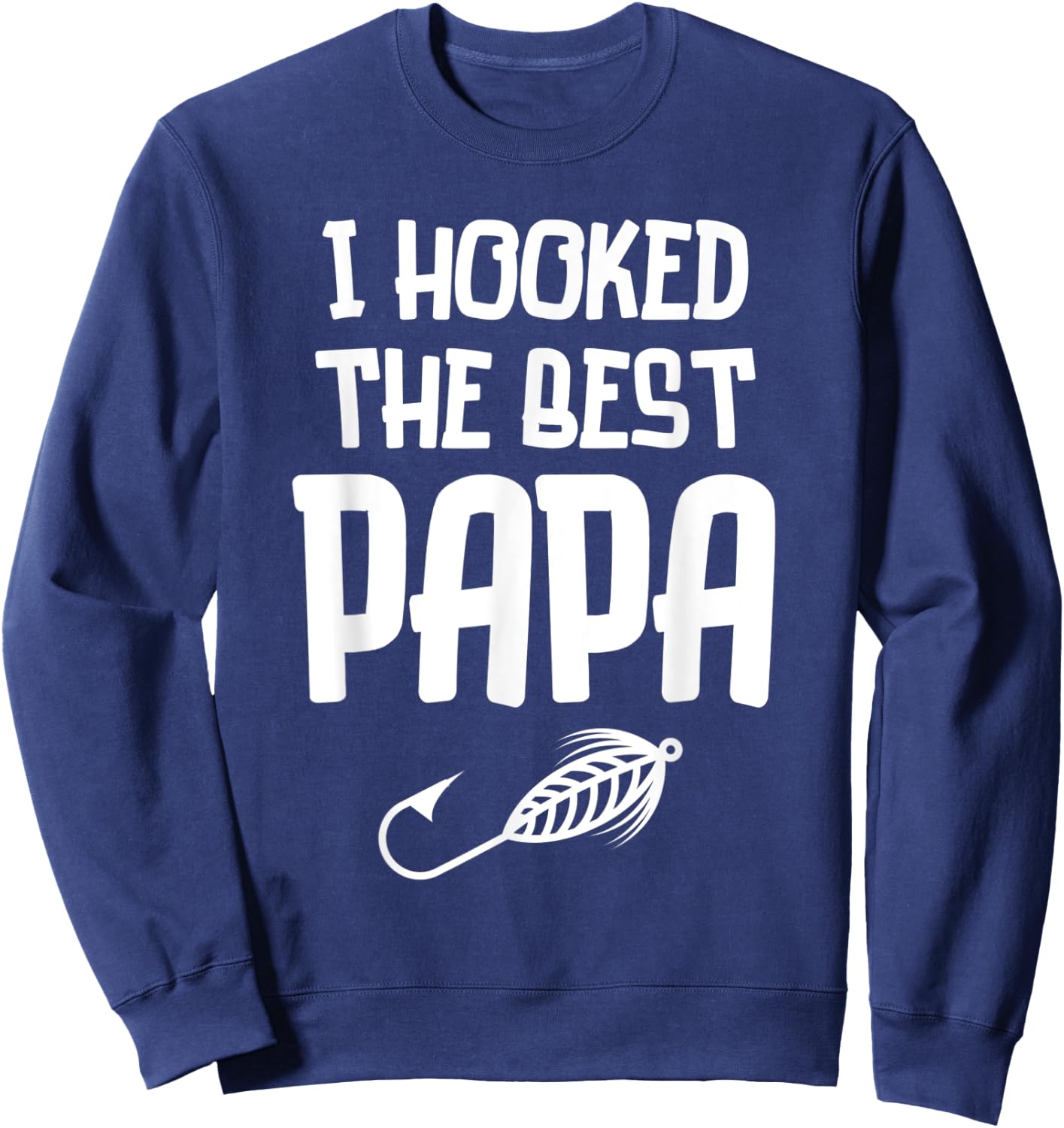 I Hooked The Best Papa Fishing Father's Day Gift Sweatshirt - Sweatshirt | Navy