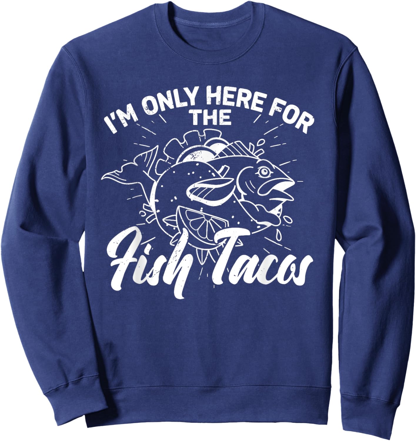 Fish taco Mexican tortilla recipe Baja California Mexico Sweatshirt - Sweatshirt | Navy