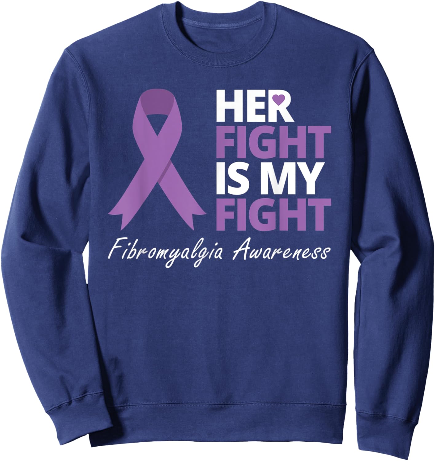 Her Fight Is My Fight T Shirt Fibromyalgia Awareness Ribbon Sweatshirt - Sweatshirt | Navy