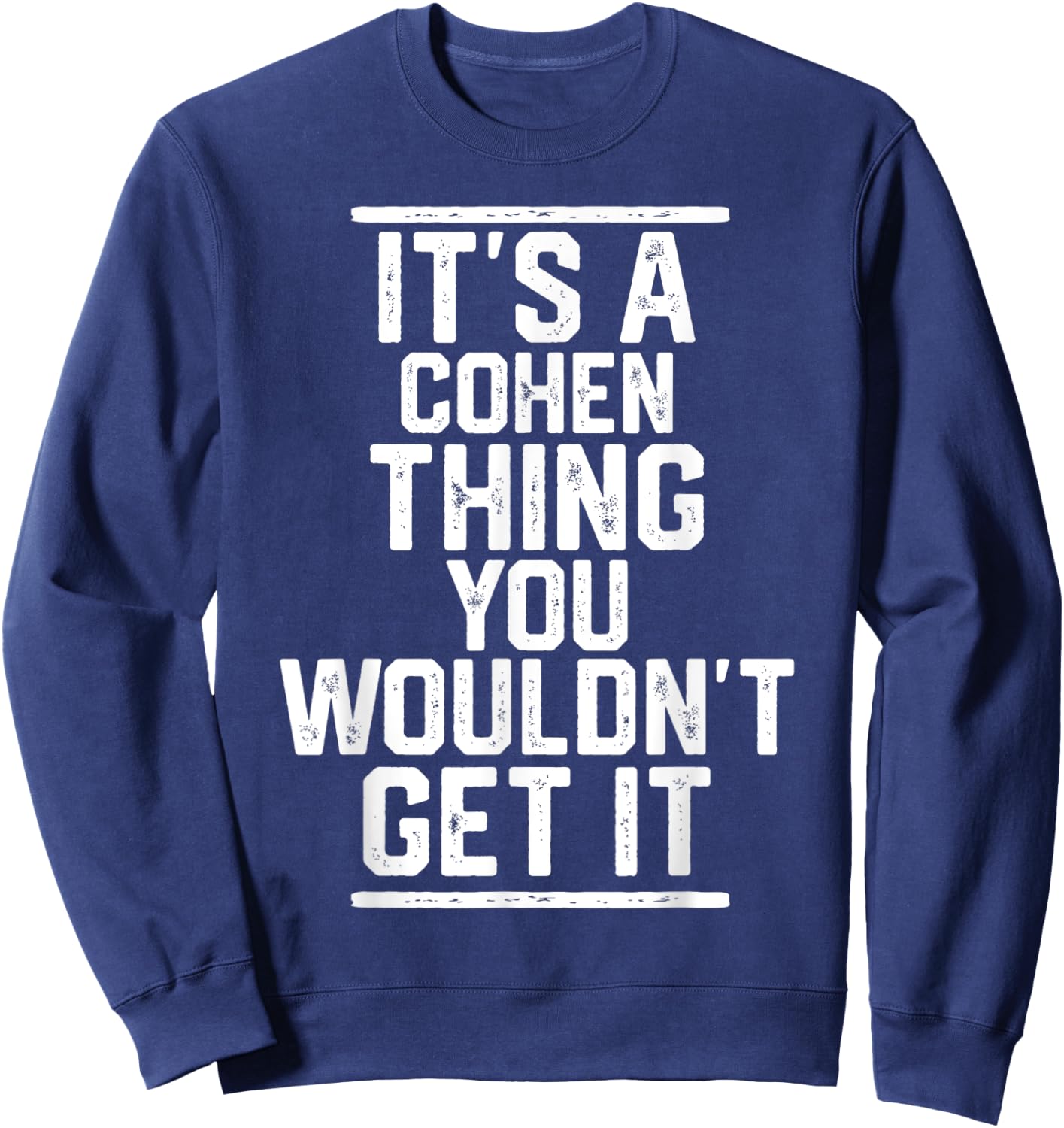 It's a Cohen Thing You Wouldn't Get It - Family Last Name Sweatshirt - Sweatshirt | Navy