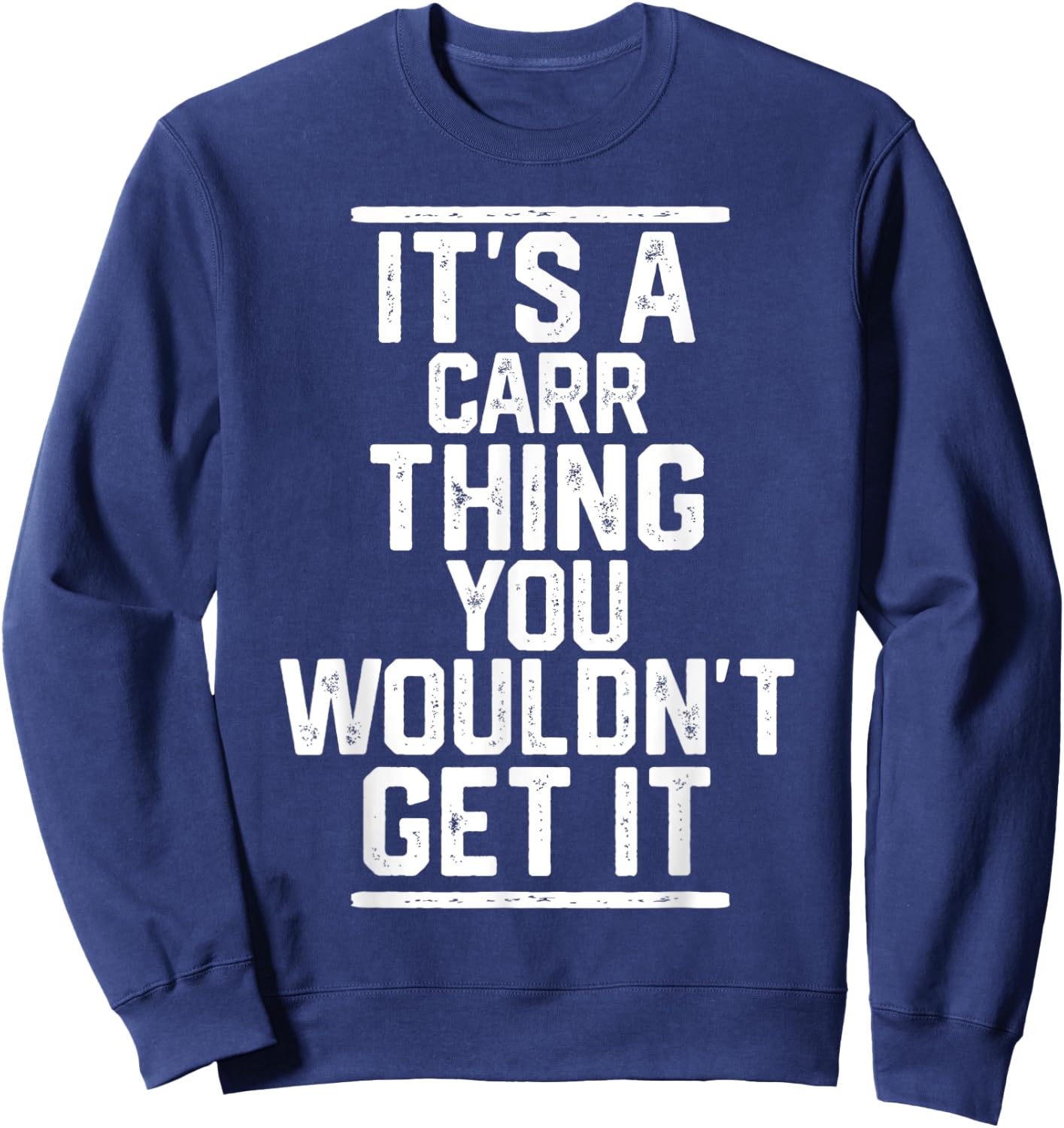 It's a Carr Thing You Wouldn't Get It - Family Last Name Sweatshirt - Sweatshirt | Navy